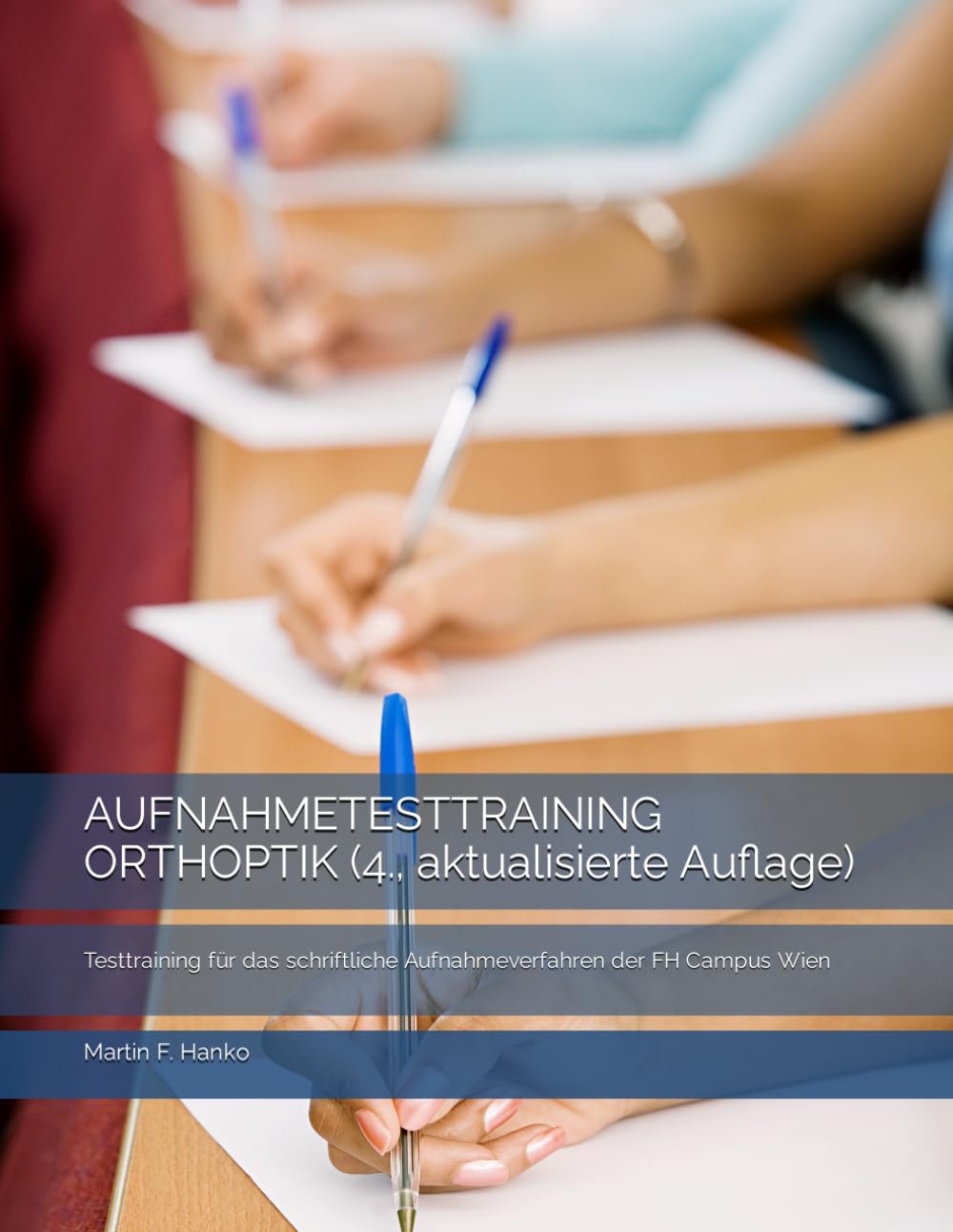 AUFNAHMETESTTRAINING ORTHOPTIK (4., aktualisierte Auflage): Testtraining für das schriftliche Aufnahmeverfahren der FH Campus Wien Study Guides