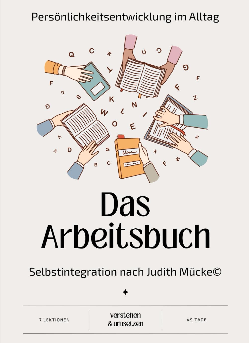 Das Arbeitsbuch Selbstintegration nach Judith Mücke: Persönlichkeitsentwicklung im Alltag Medicine