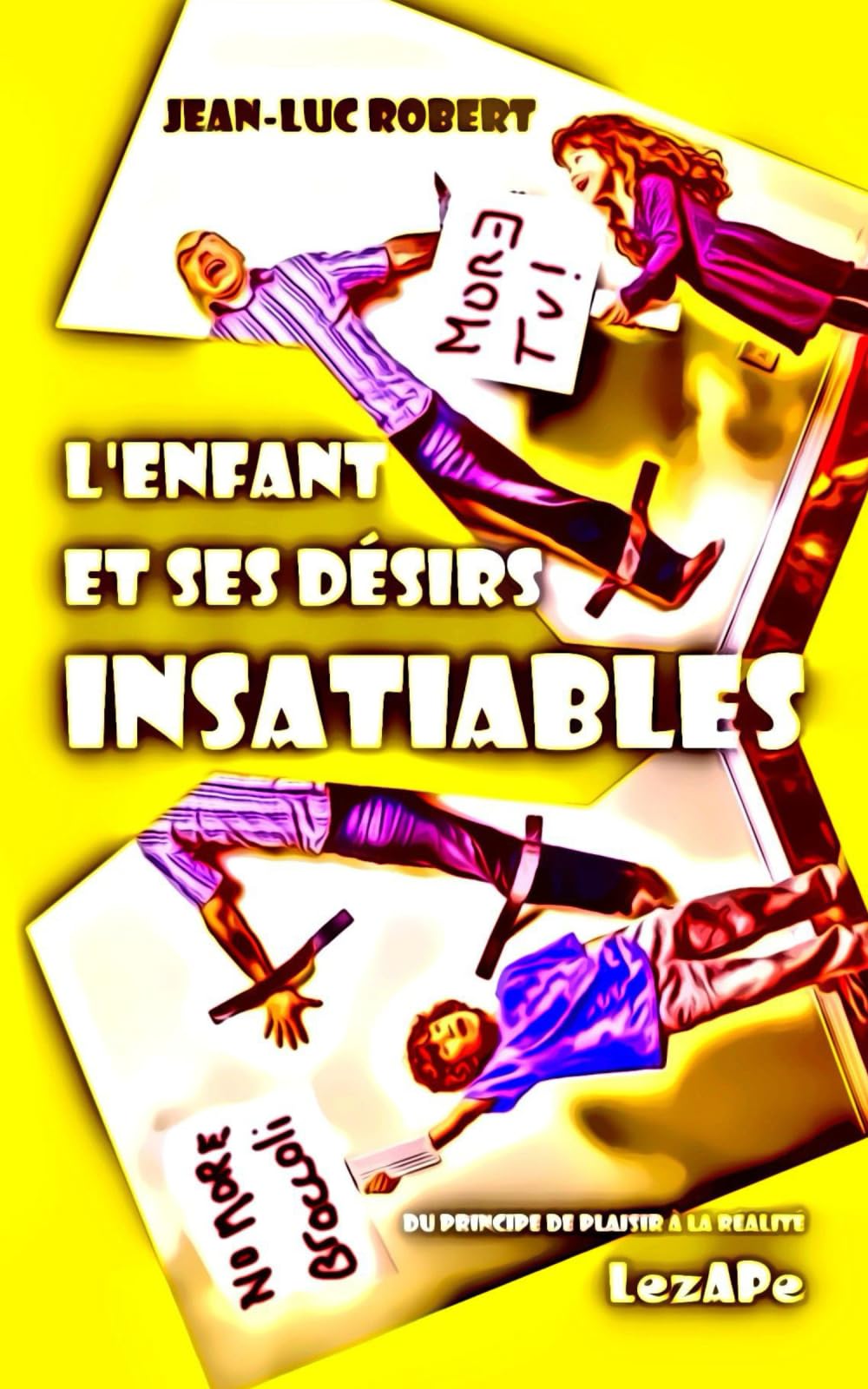 L'enfant et ses désirs insatiables: DU PRINCIPE DE PLAISIR À LA RÉALITÉ Parents & Children