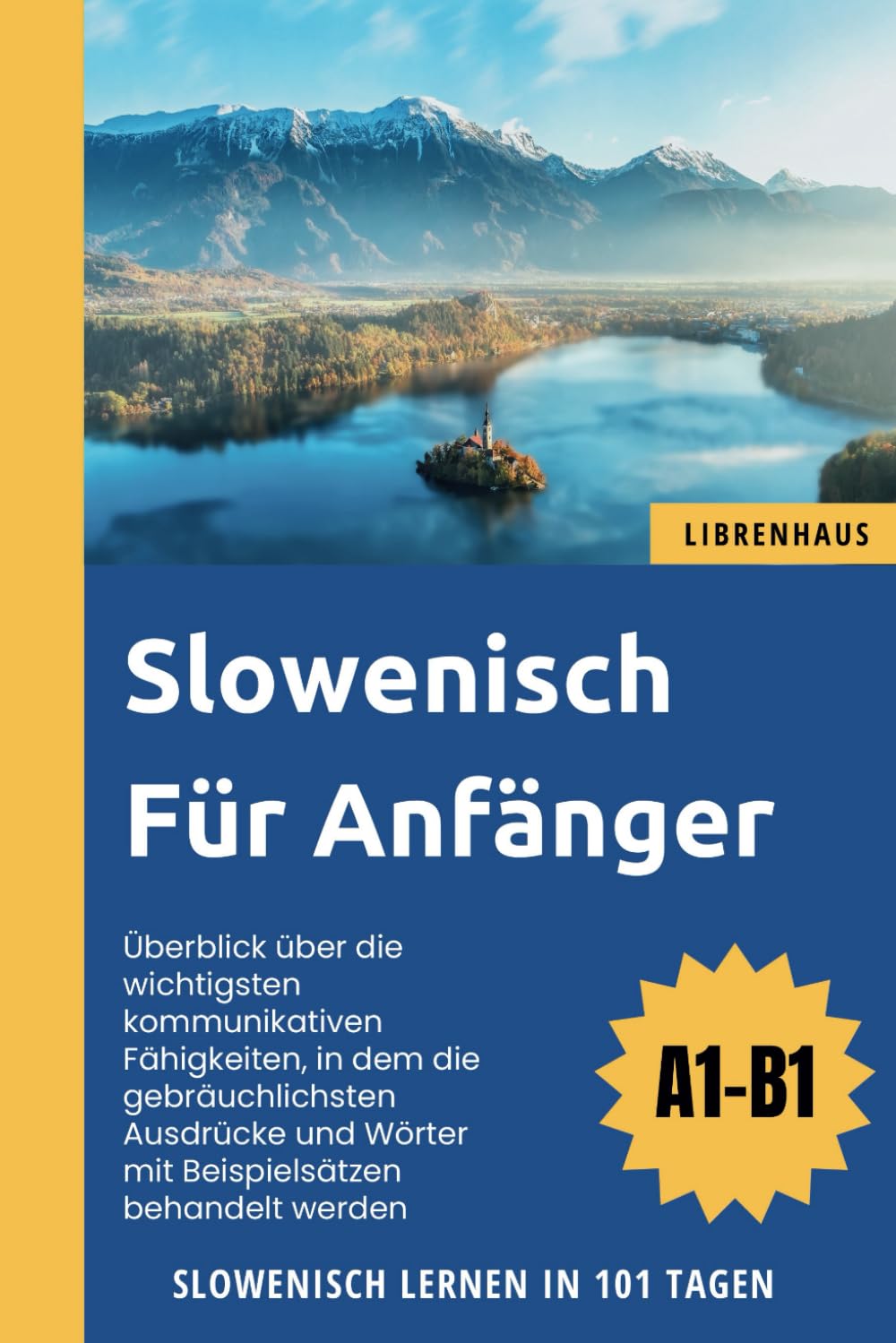 Slowenisch für Anfänger: Slowenisch Lernen in 101 Tagen (A1-B1) Foreign Languages ​​& Dictionaries