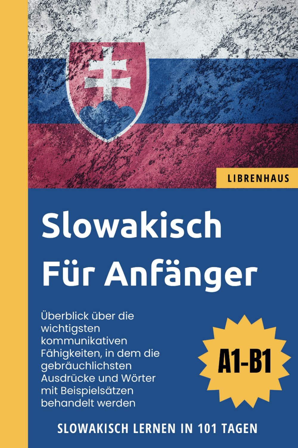 Slowakisch für Anfänger: Slowakisch Lernen in 101 Tagen (A1-B1) Foreign Languages ​​& Dictionaries