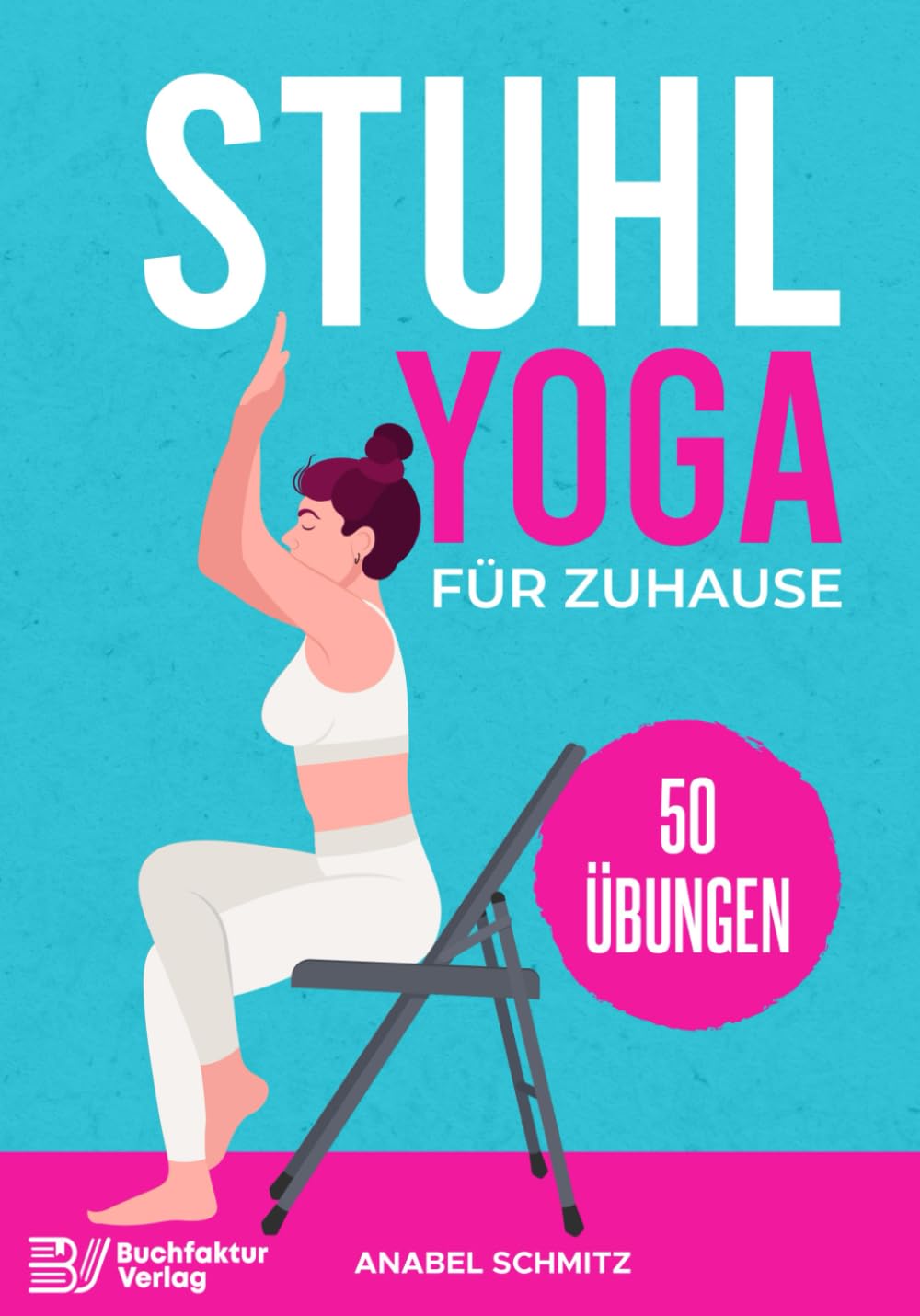 Stuhl Yoga für Zuhause: Mit 50 effektiven & illustrierten Übungen verbessern Sie Ihre Kraft, Flexibilität & Haltung | Stuhl-Yoga zum Abnehmen für Anfänger & Senioren Sports Books