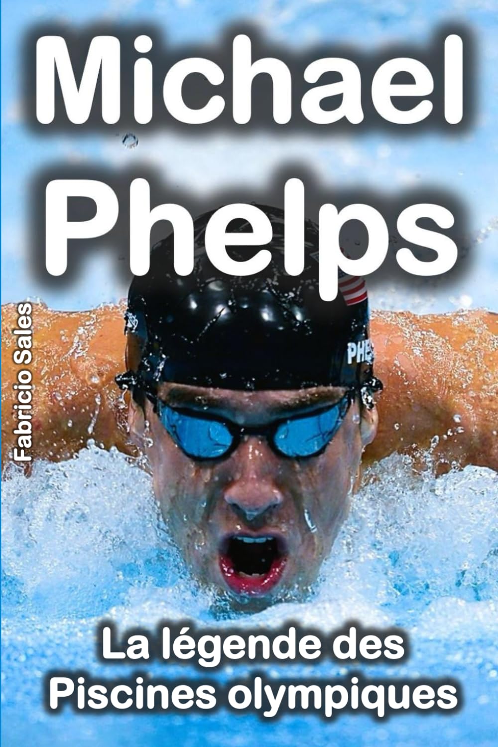Michael Phelps : La légende des piscines olympiques Biographies & Memoirs