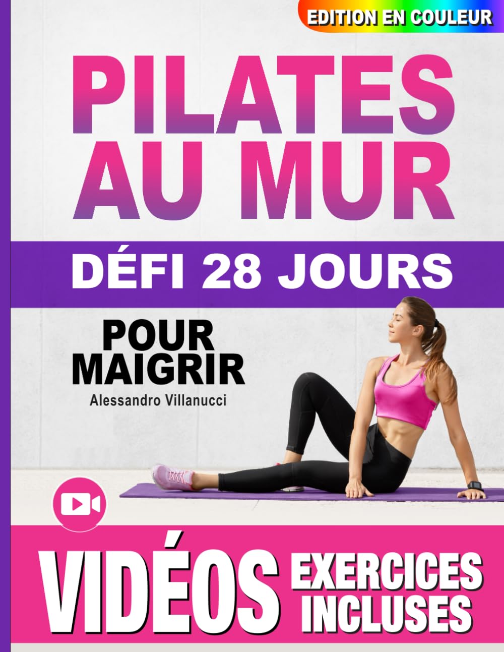 Pilates au Mur pour Maigrir: Guide Complet Illustré pour les Femmes, Débutants et Seniors - Défi de 28 Jours pour Tonifier les Fessiers, les Abdos et les Jambes - Édition Health, Nutrition & Fitness