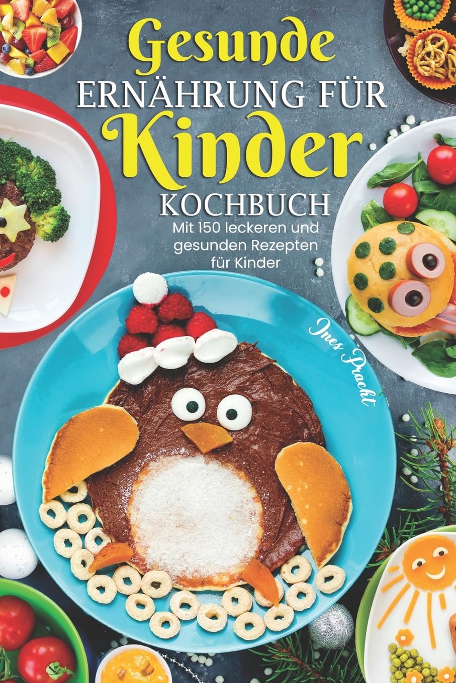 Gesunde Ernährung für Kinder Kochbuch: Mit 150 leckeren und gesunden Rezepten für Kinder Leisure, Home & Garden