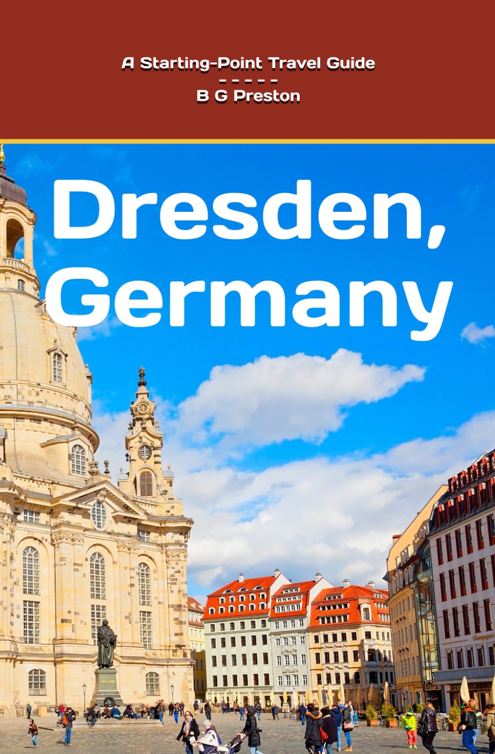 Dresden, Germany: And Highlights of the Saxony Region (Starting-Point Travel Guides, Band 6) Leisure, Home & Garden