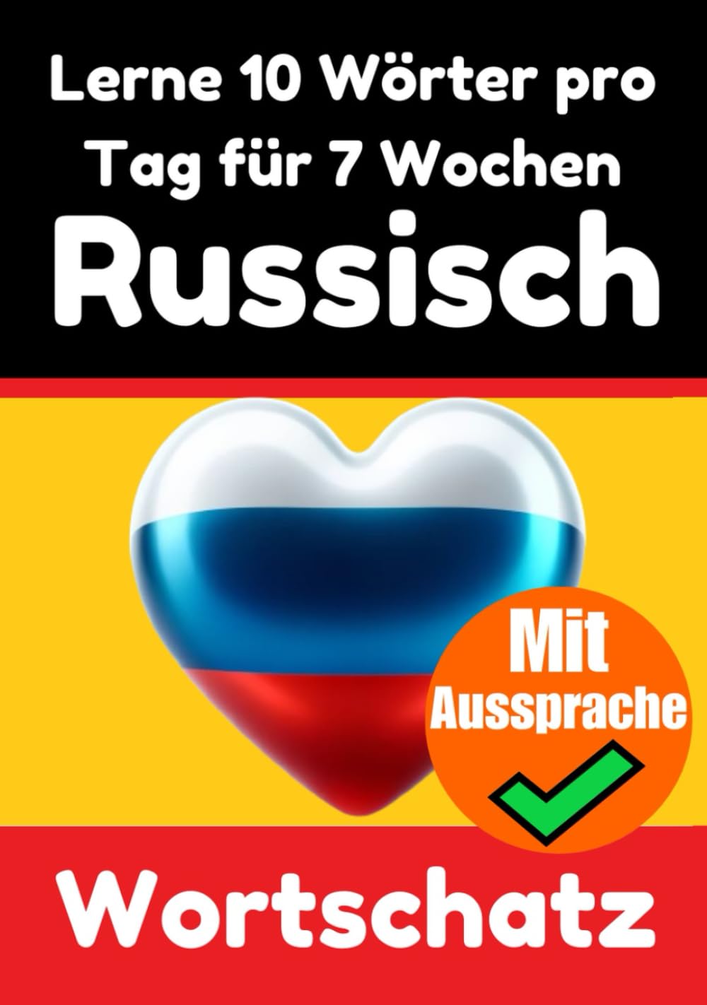 Russisch-Vokabeltrainer: Lernen Sie 7 Wochen lang täglich 10 Russische Wörter | Die Tägliche Russische Herausforderung: Ein umfassender Sprachführer ... Sprache (Bücher zum Russischlernen, Band 1) Foreign Languages ​​& Dictionaries