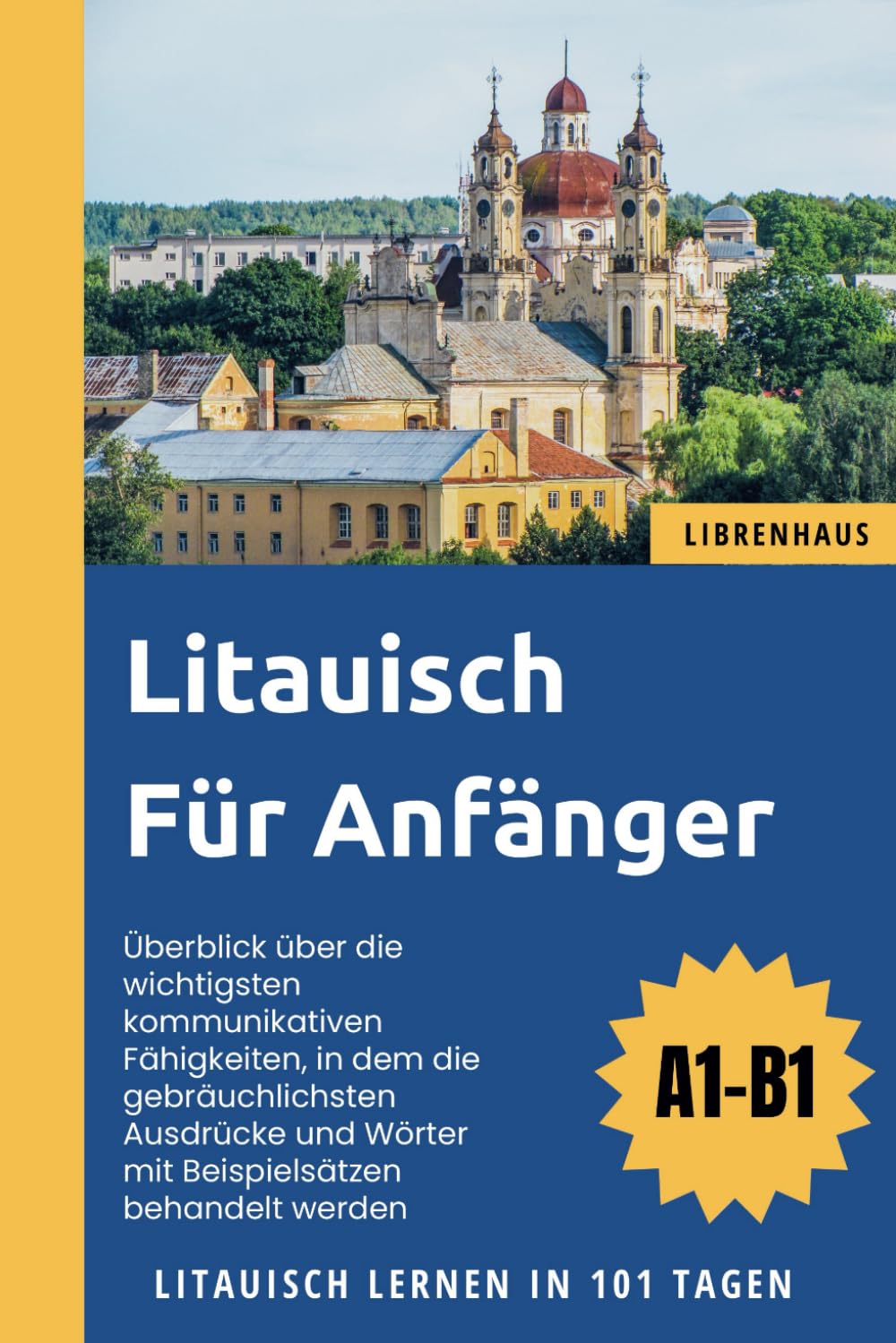 Litauisch für Anfänger: Litauisch Lernen in 101 Tagen (A1-B1) Foreign Languages ​​& Dictionaries