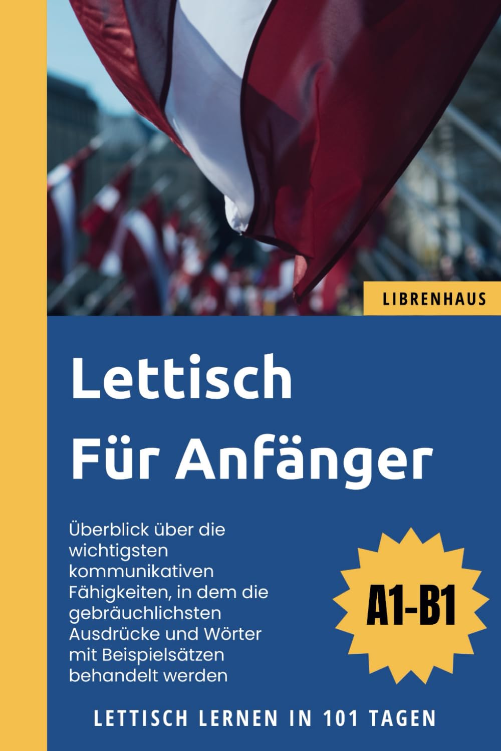 Lettisch für Anfänger: Lettisch Lernen in 101 Tagen (A1-B1) Foreign Languages ​​& Dictionaries