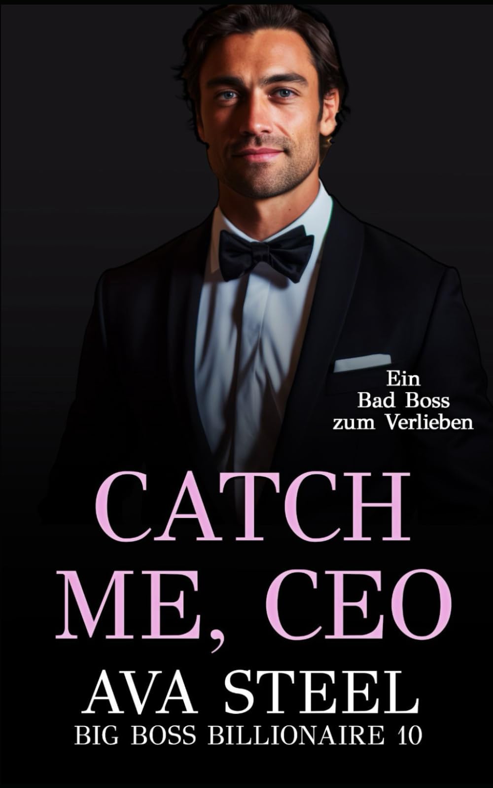 Catch me, CEO!: Ein Bad Boss zum Verlieben (Big Boss Billionaire, Band 10) New Adult