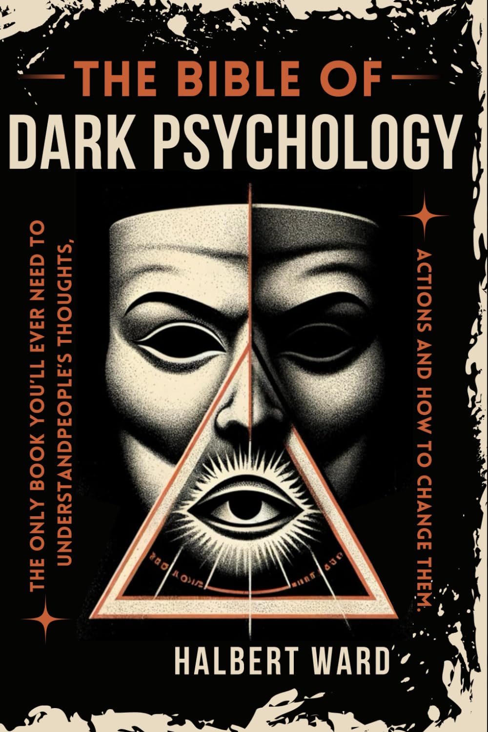 THE Bible of Dark Psychology: The Only Book You’ll Ever Need to Understand People’s Thoughts, Actions and How to Change Them. Health, Nutrition & Fitness