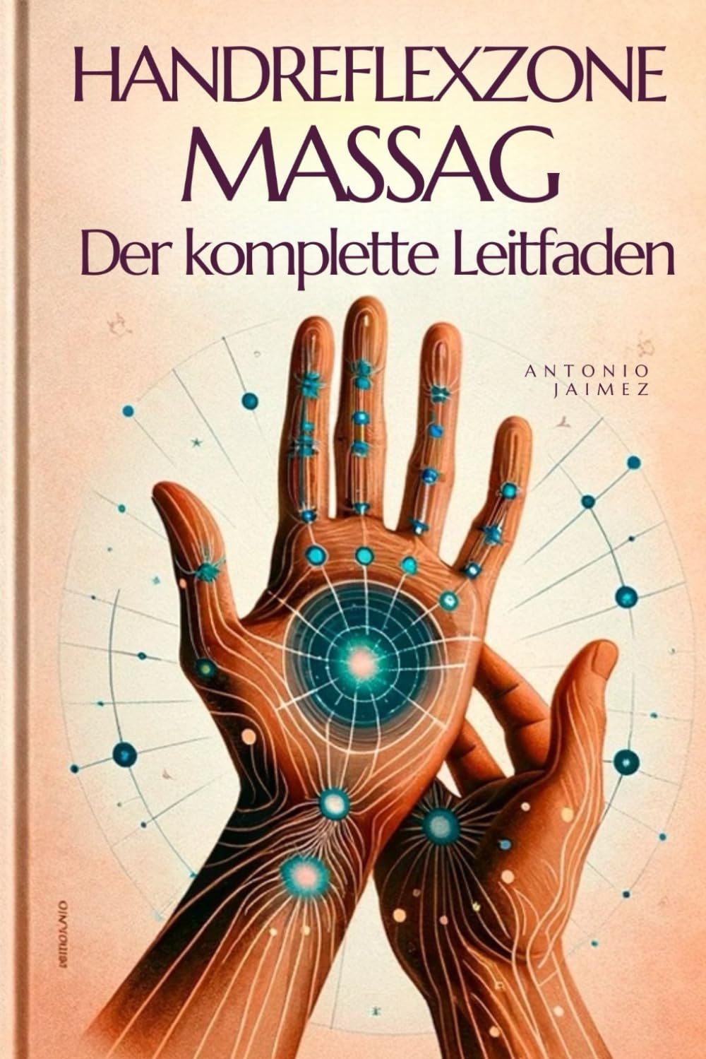HANDREFLEXZONENMASSAG, Der komplette Leitfaden: Heilende Hände für alltägliches Wohlbefinden (handreflexzonenmassage, fußreflexzonenmassage, ... osteopathie für zuhause, Band 1) Health, Nutrition & Fitness