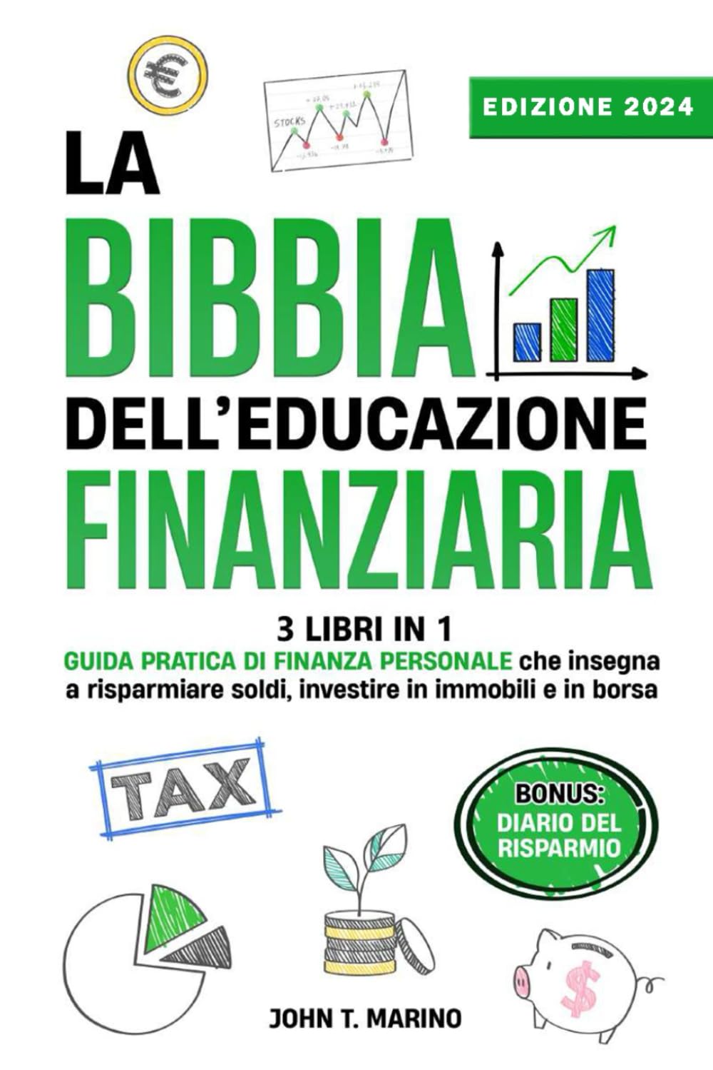 LA BIBBIA DELL' EDUCAZIONE FINANZIARIA: 3 libri in 1. Guida pratica di finanza personale che insegna a risparmiare soldi, investire in immobili e in borsa + Bonus "Diario del Risparmio" book