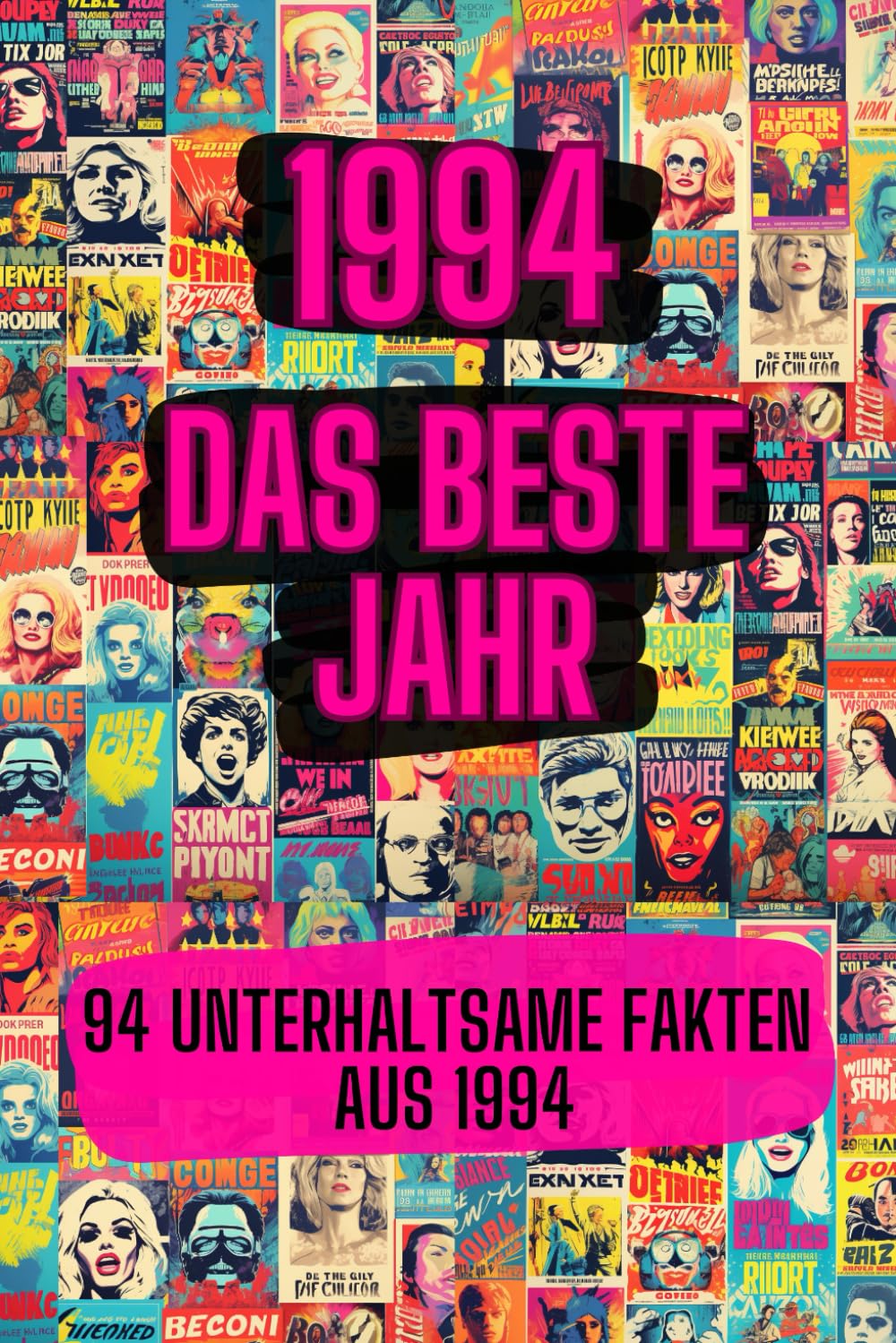 1994 - das beste Jahr: 94 unterhaltsame Fakten aus 1994 Art & Literature