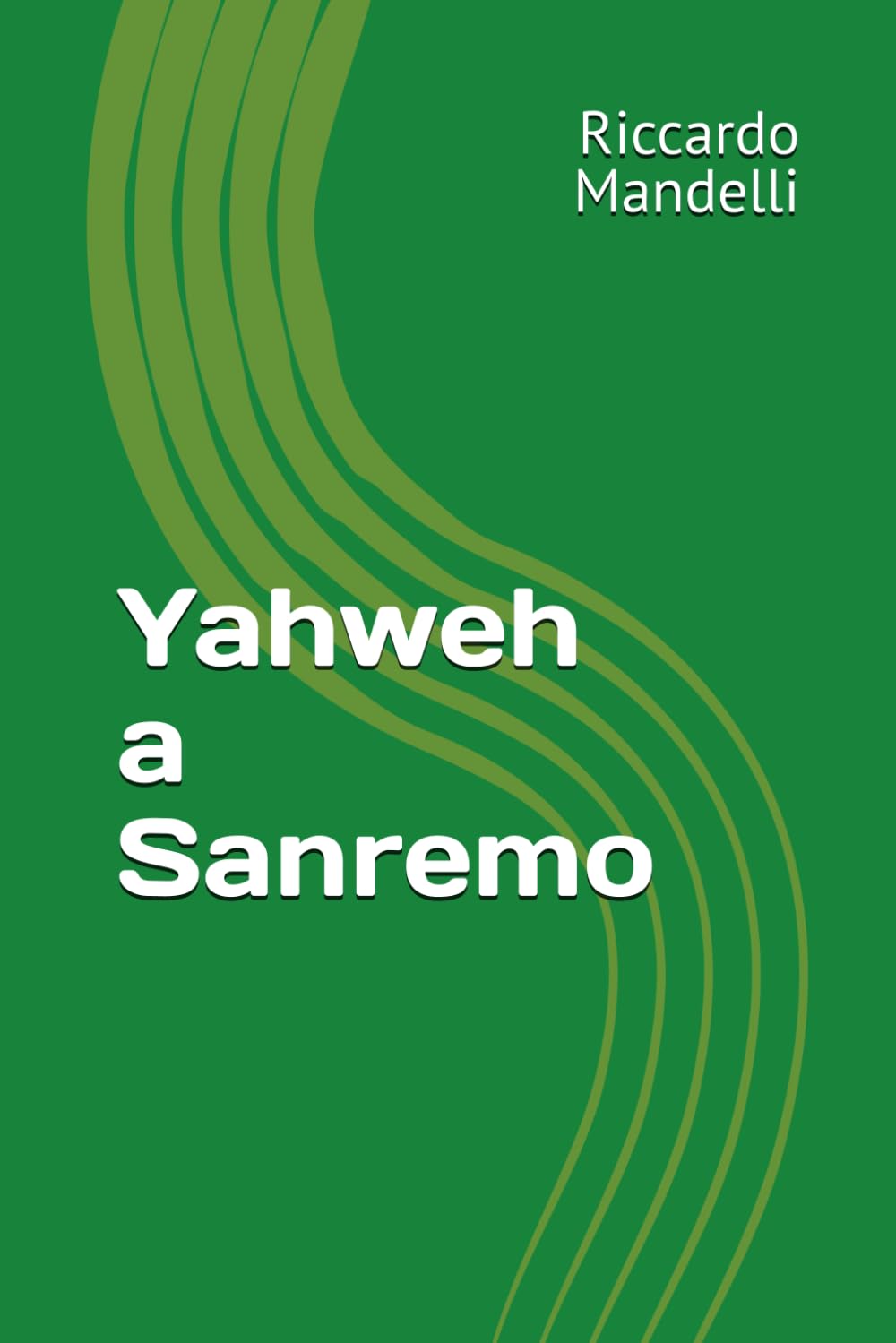 Yahweh a Sanremo: Sulla strada per Gerusalemme e Patmos book