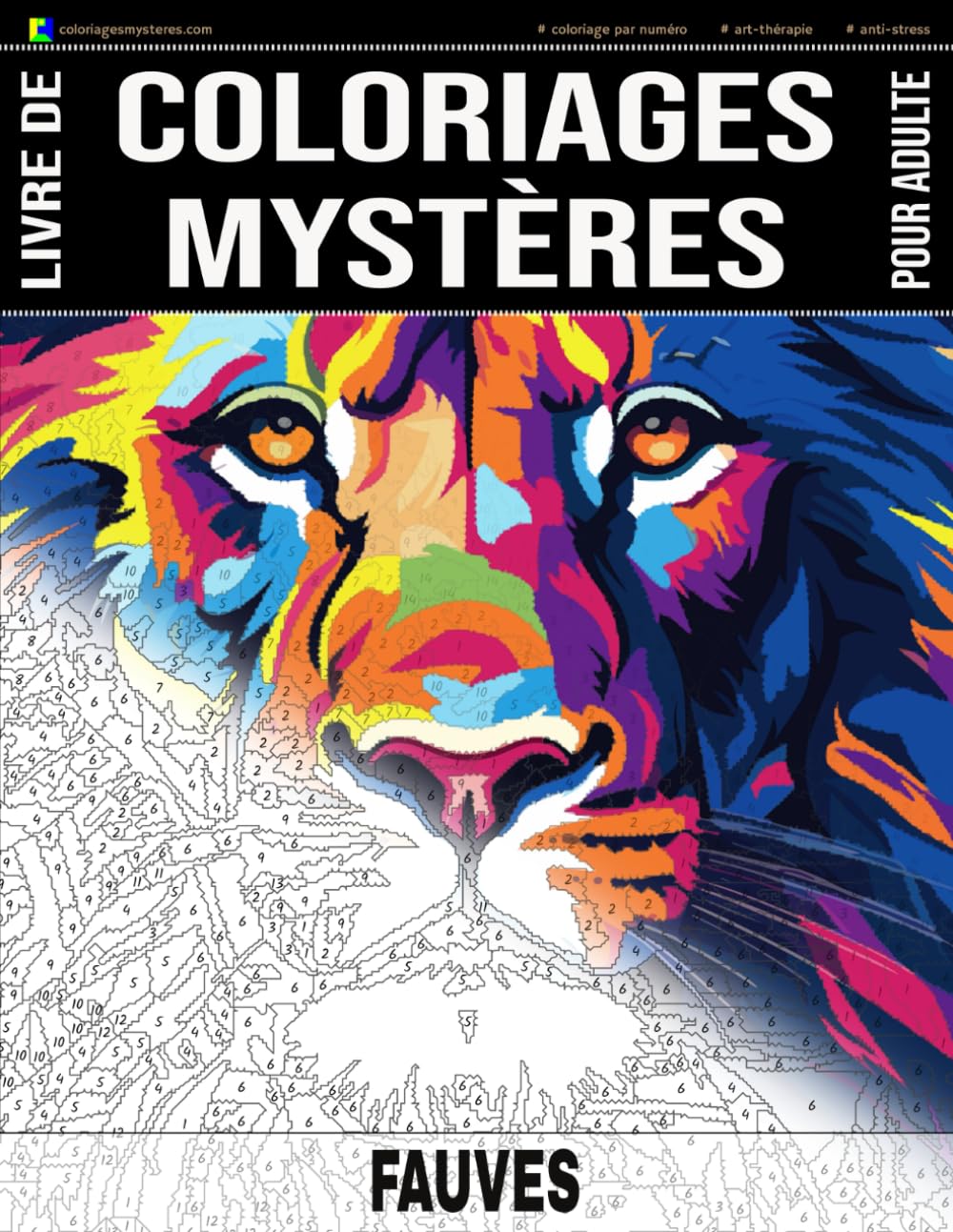 FAUVES - Livre de Coloriages Mystères pour adulte - Coloriage par Numéro - Art-Thérapie - Anti-Stress: 20 fauves à colorier + 5 autres dessins en ... (Livres de Coloriages Mystères pour adulte) Hobbies & Crafts