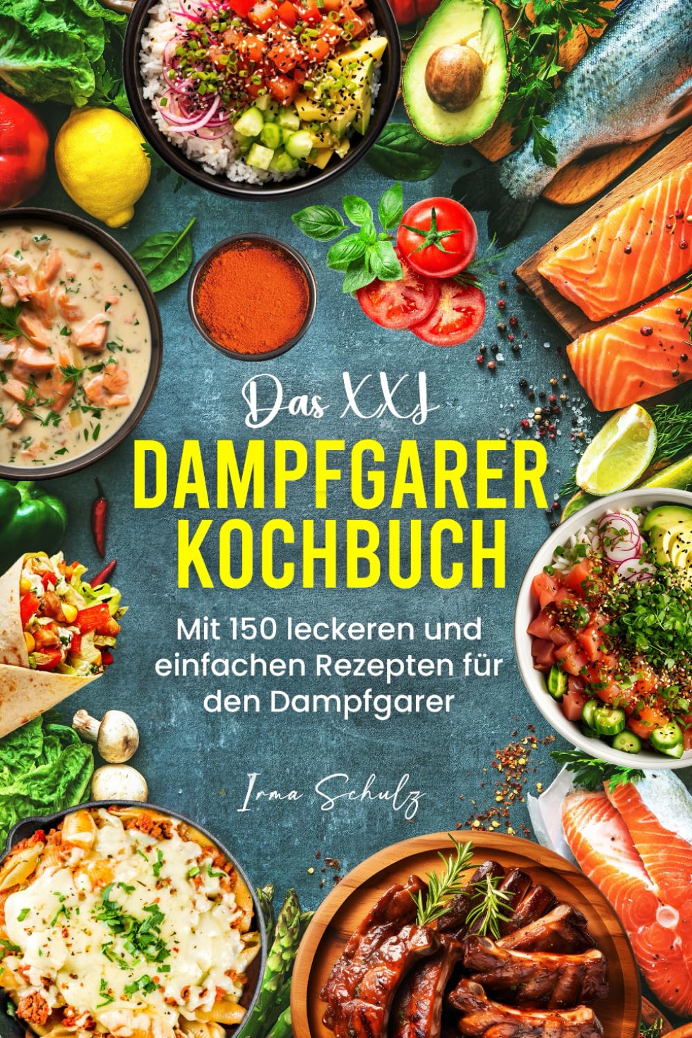 Das XXL Dampfgarer Kochbuch: Mit 150 leckeren und einfachen Rezepten für den Dampfgarer book