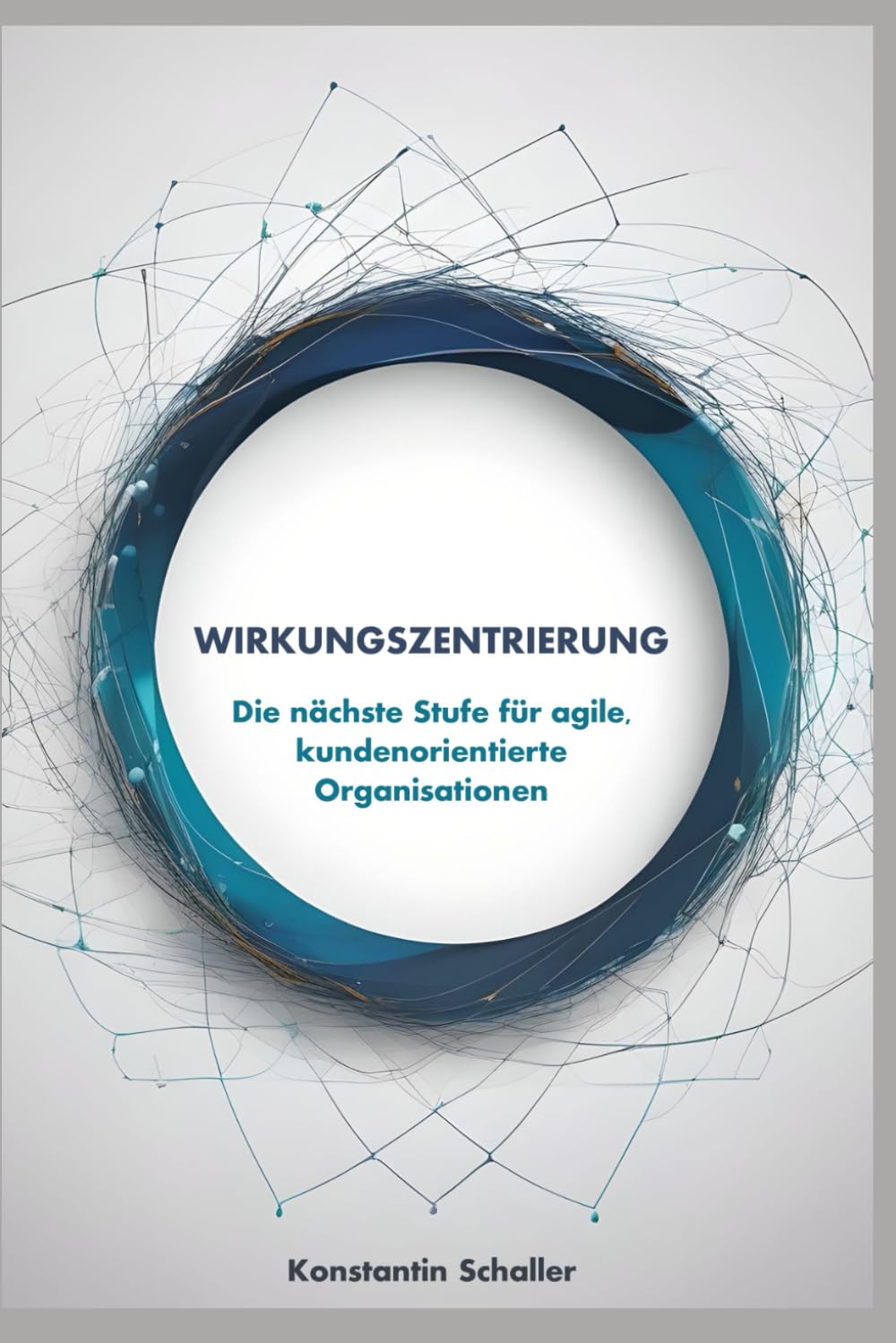 Wirkungszentrierung: Die nächste Stufe für agile, kundenorientierte Organisationen Business, Finance & Career