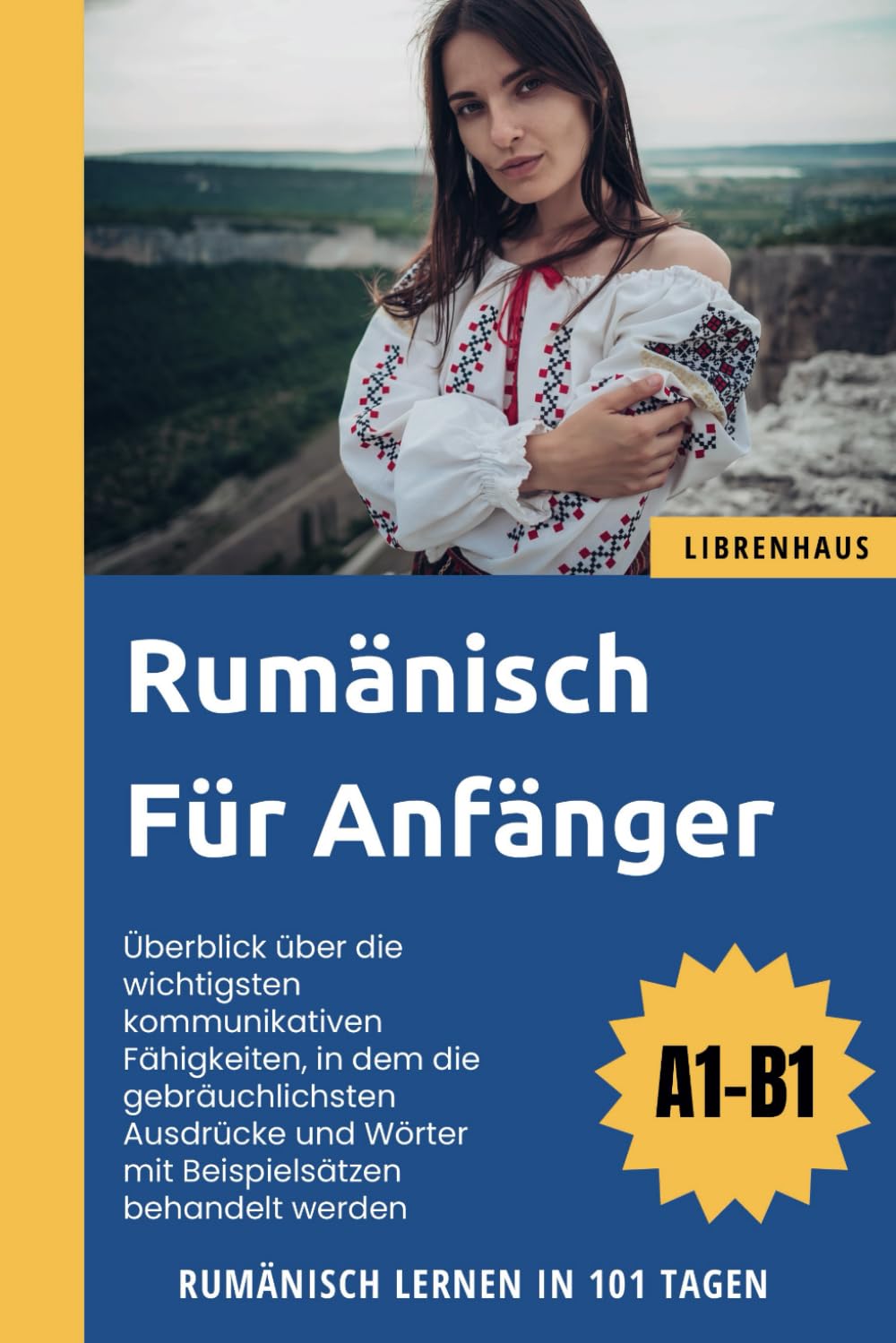 Rumänisch für Anfänger: Rumänisch Lernen in 101 Tagen (A1-B1) Foreign Languages ​​& Dictionaries