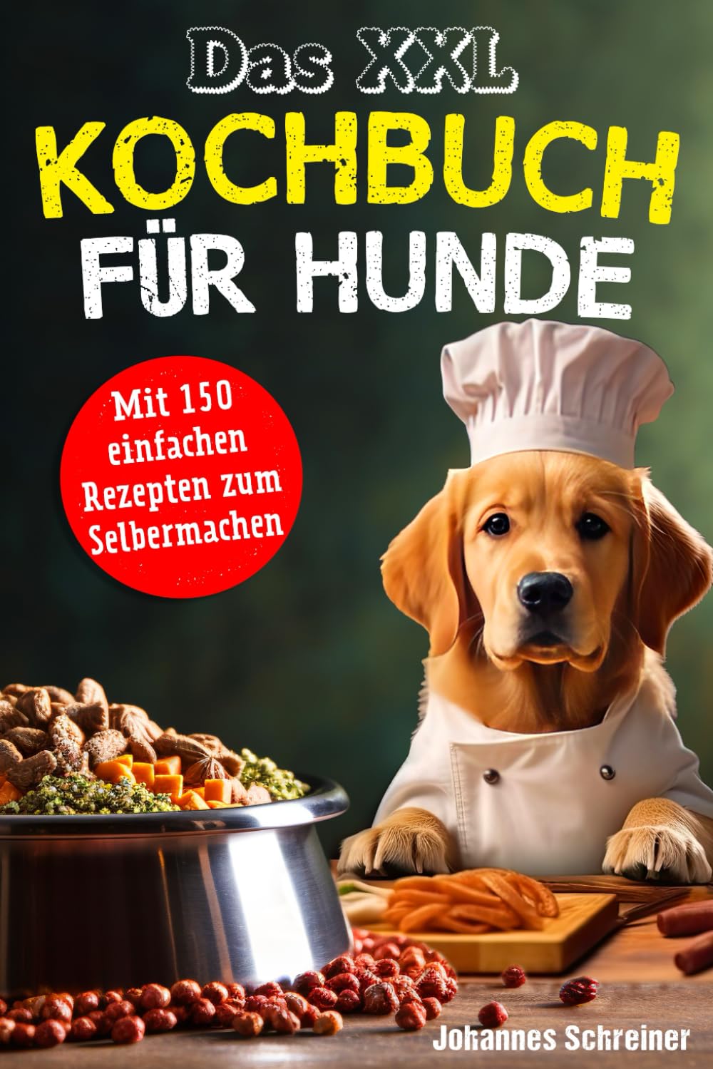 Das XXL Kochbuch für Hunde: Das XXL Kochbuch für Hunde Pets