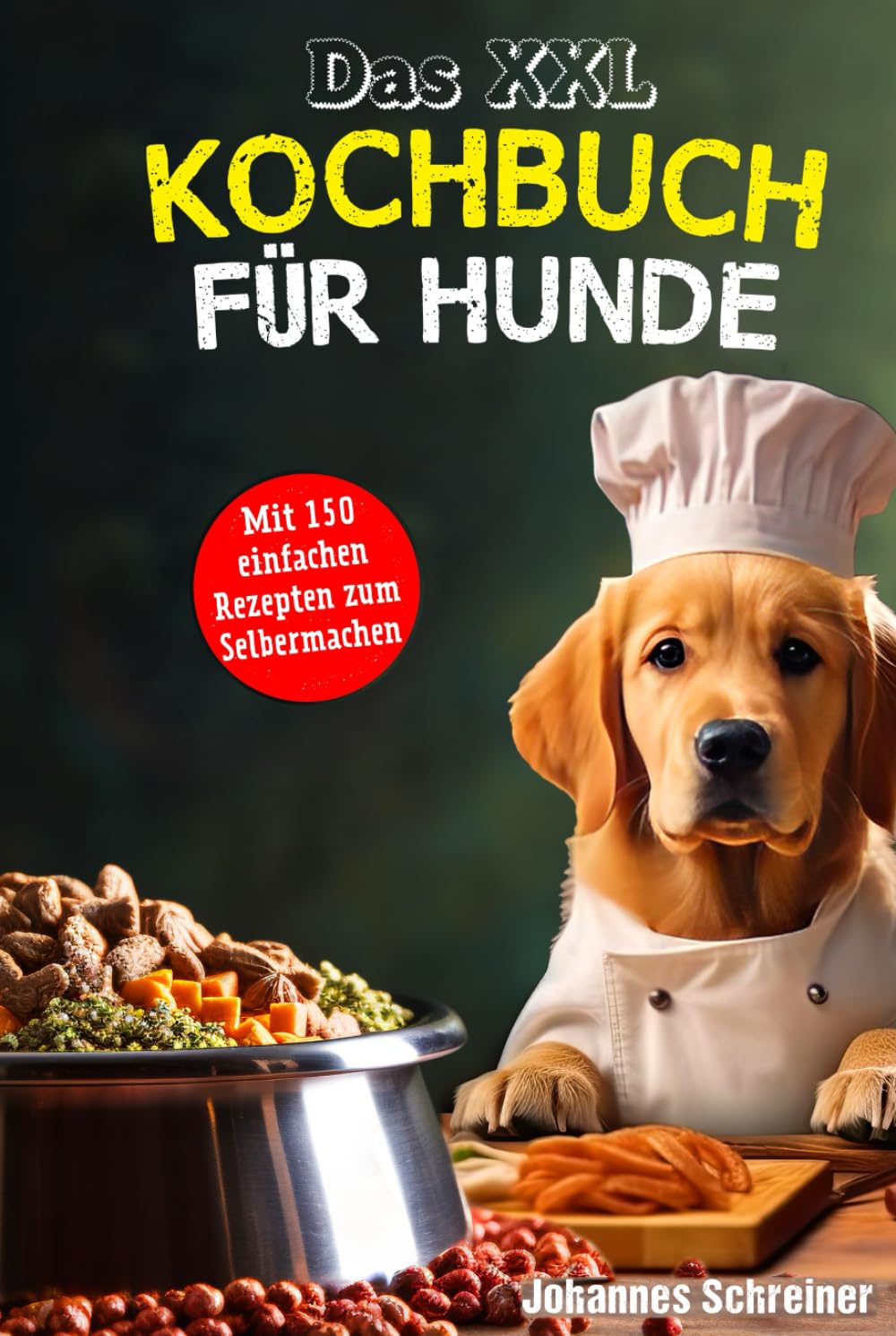 Das XXL Kochbuch für Hunde: Das XXL Kochbuch für Hunde Pets