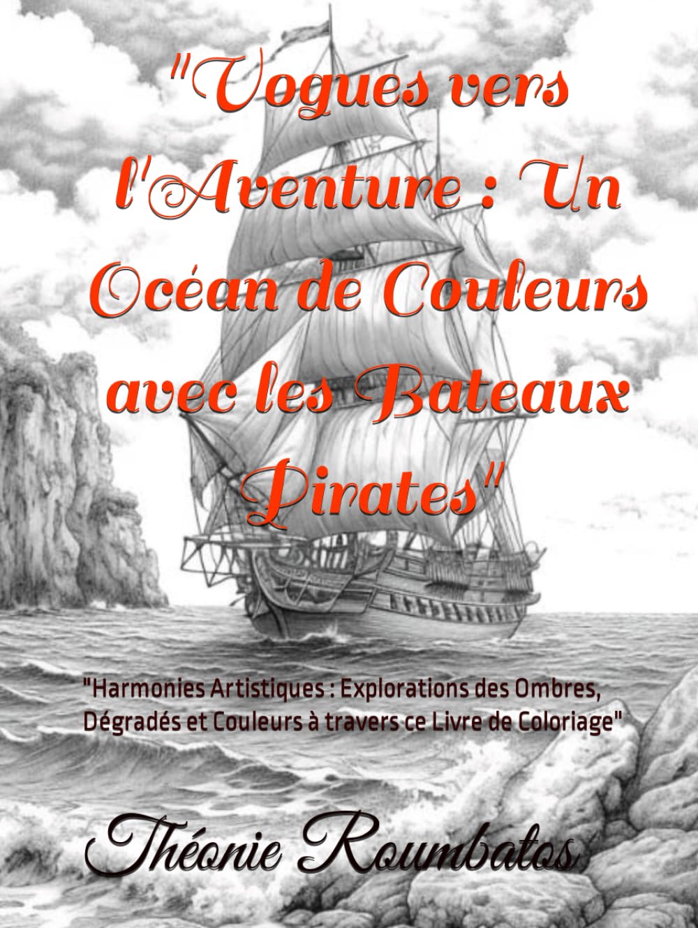 "Vogues vers l'Aventure : Un Océan de Couleurs avec les Bateaux Pirates": "Harmonies Artistiques : Explorations des Ombres, Dégradés et Couleurs à travers ce Livre de Coloriage" book