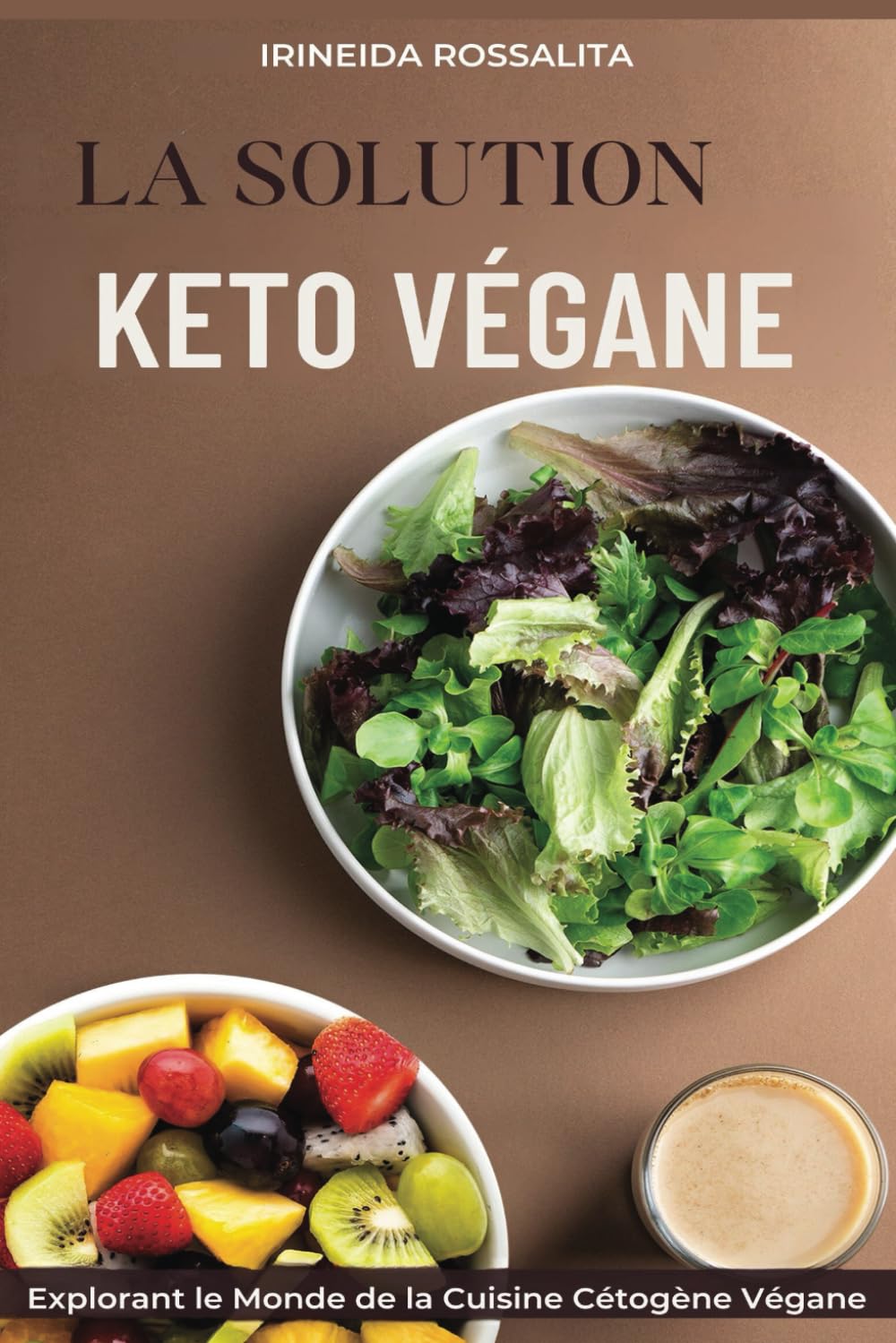 La Solution Keto Végane: Explorant le Monde de la Cuisine Cétogène Végane book