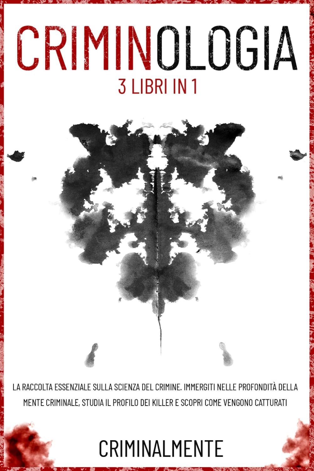CRIMINOLOGIA - 3 Libri in 1: La raccolta essenziale sulla scienza del crimine. Immergiti nelle profondità della mente criminale, studia il profilo dei killer e scopri come vengono catturati Leisure, Home & Garden
