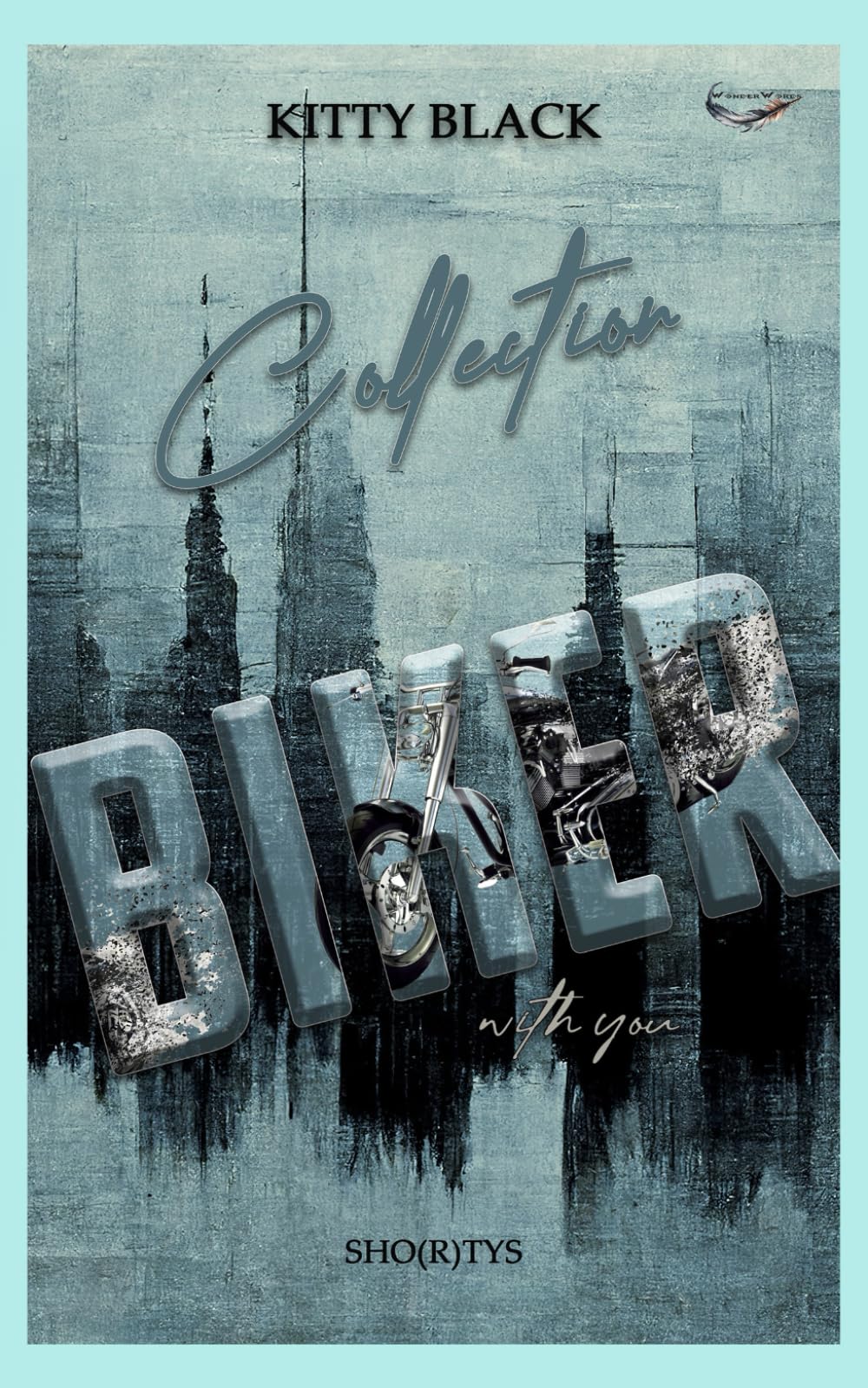 COLLECTION BIKER WITH YOU | BIKER DARK ROMANCE | SAMMELBAND (Shortys, Band 4) International