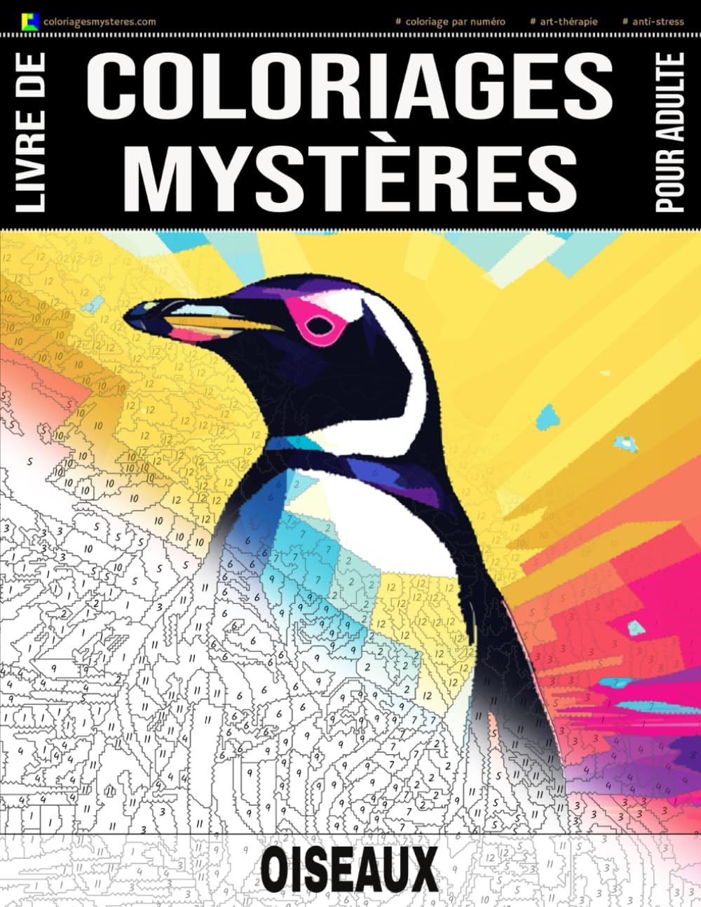 OISEAUX - Livre de Coloriages Mystères pour adulte - Coloriage par Numéro - Art-Thérapie - Anti-Stress: 20 oiseaux à colorier + 5 autres dessins en ... (Livres de Coloriages Mystères pour adulte) Film, Art & Culture