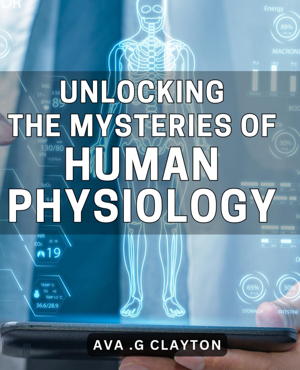 Unlocking the Mysteries of Human Physiology: Uncover the Secrets of Our Body's Physiology for Optimal Health and Performance Medicine