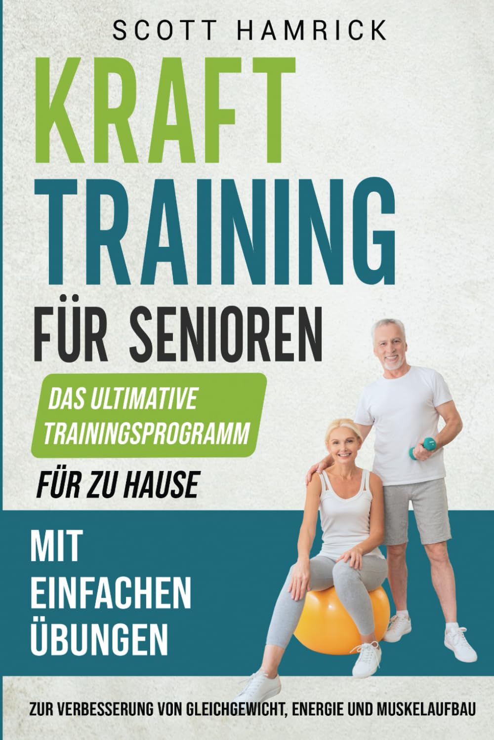 Krafttraining für Senioren: Das ultimative Trainingsprogramm für zu Hause mit einfachen Übungen zur Verbesserung von Gleichgewicht, Energie und ... für Männer und Frauen über 60) Health, Nutrition & Fitness