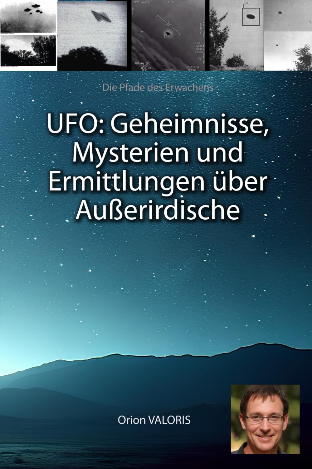 UFO: Geheimnisse, Mysterien und Ermittlungen über Außerirdische (Die Pfade des Erwachens) Religion & Esotericism