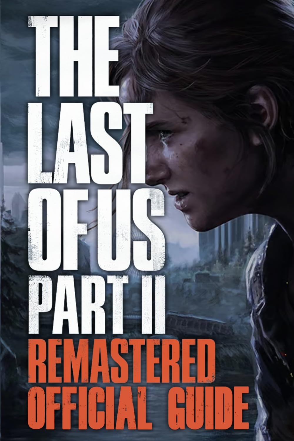 The Last of Us Part 2 Remastered: The Complete Guide: Full Walkthrough, Tips, Tricks, Collectibles and Strategies Computer Science