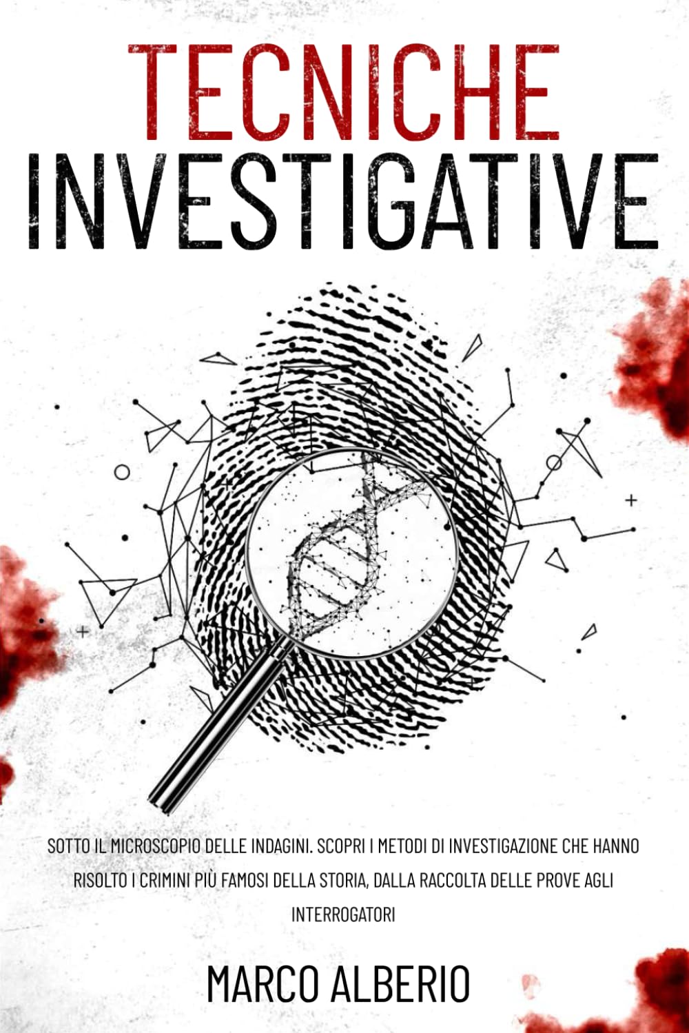 Tecniche investigative: Sotto il microscopio delle indagini. Scopri i metodi di investigazione che hanno risolto i crimini più famosi della storia, dalla raccolta delle prove agli interrogatori. book