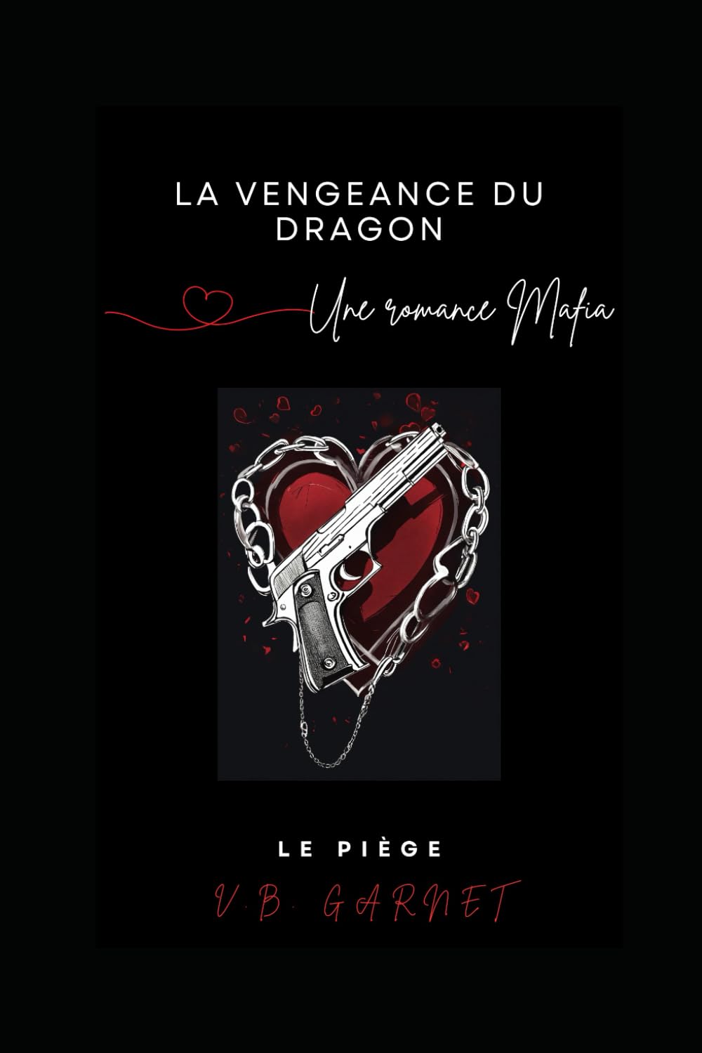 La vengeance du Dragon (une romance mafia): Tome 1 - Le piège Romantic Thrillers