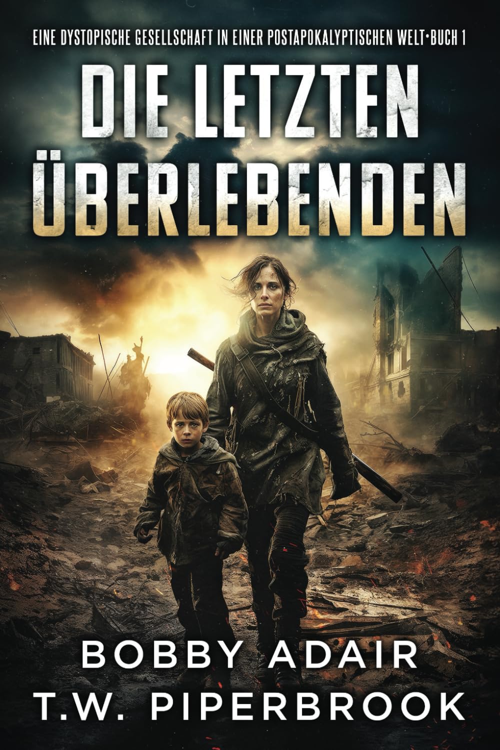 Die letzten Überlebenden: Eine dystopische Gesellschaft in einer postapokalyptischen Welt Action & Adventure