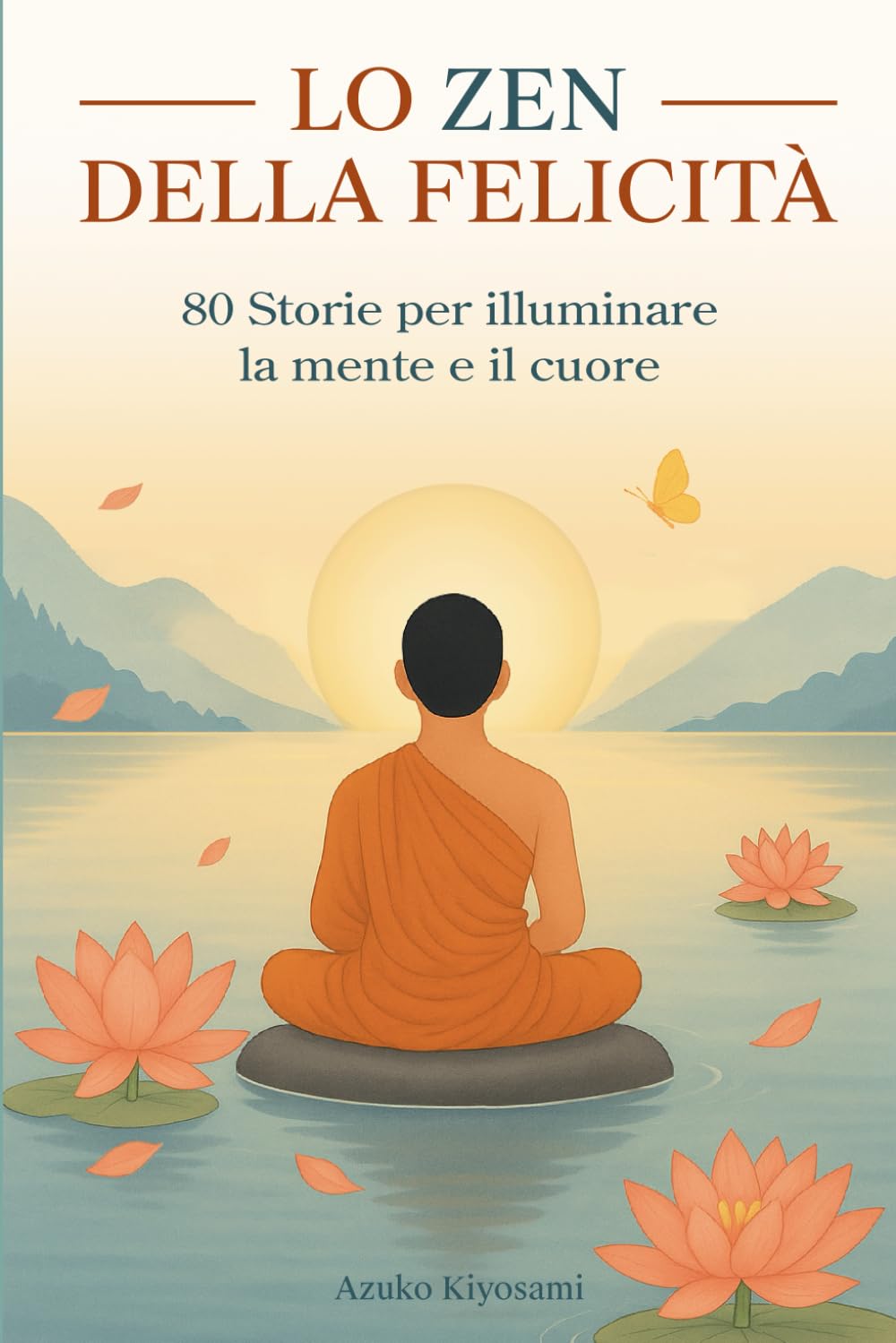 Lo Zen della Felicità: 80 Storie per Illuminare la Mente e il Cuore. book