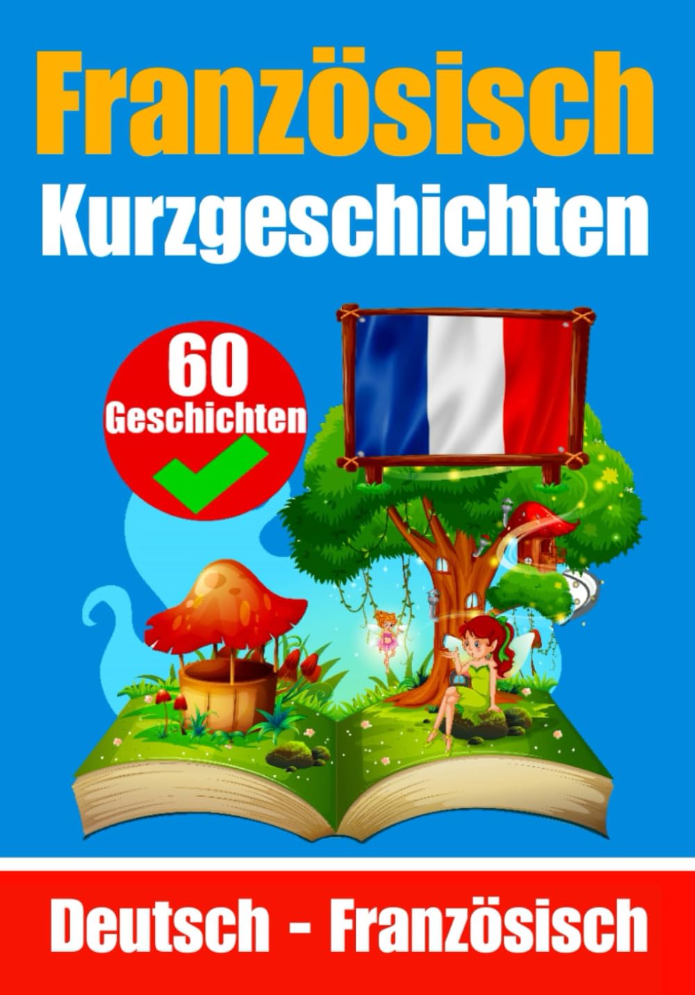 60 Kurzgeschichten auf Französisch | Französisch und Deutsch Nebeneinander | Für Kinder geeignet: Lernen Sie die französisch Sprache durch ... (Bücher zum Französischlernen, Band 11) Drama