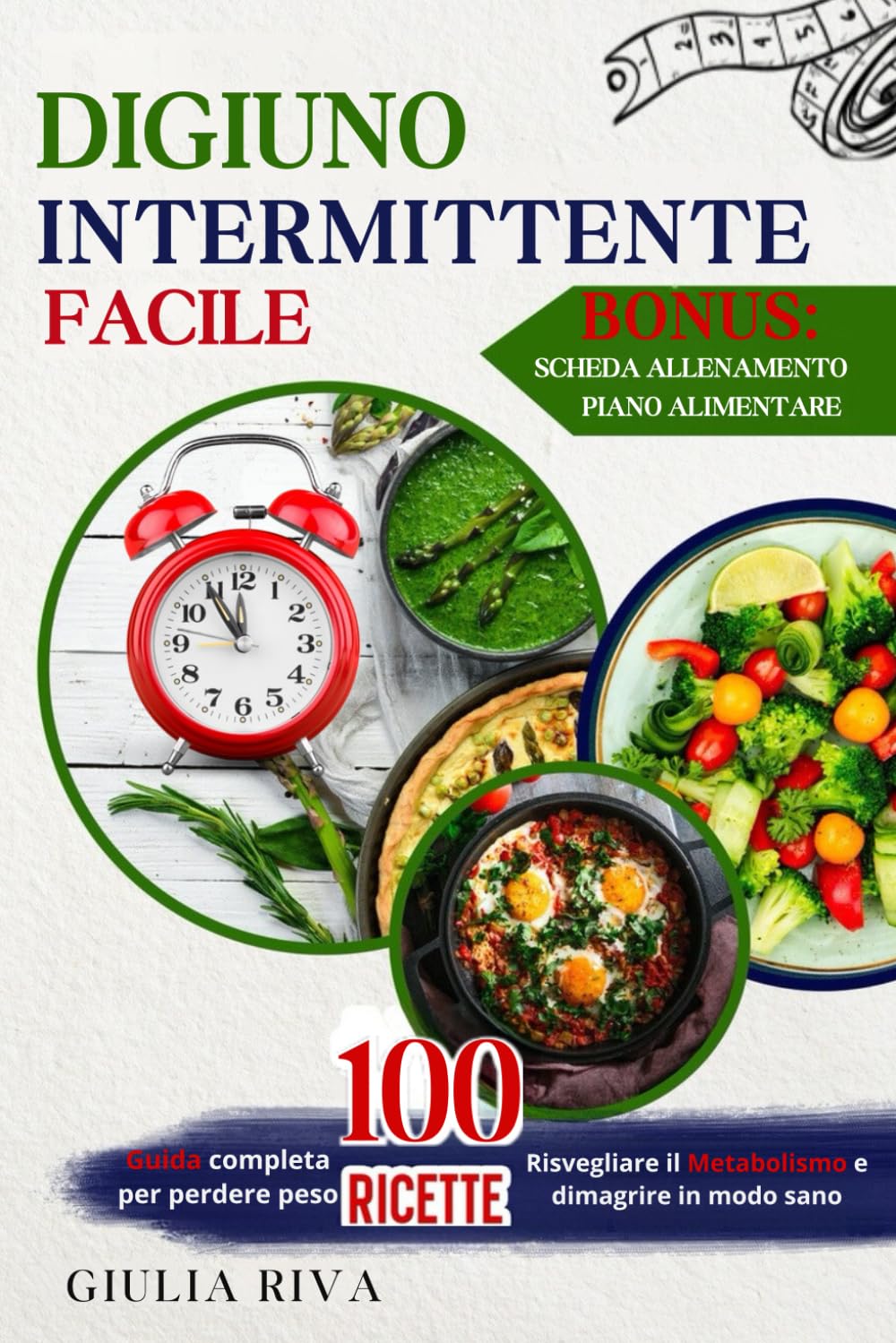 DIGIUNO INTERMITTENTE FACILE: Guida Completa per Perdere Peso velocemente, risvegliare il Metabolismo e dimagrire in modo sano con 100 ricette, esericizi fitness e piani alimentari per uomo e donna Medicine