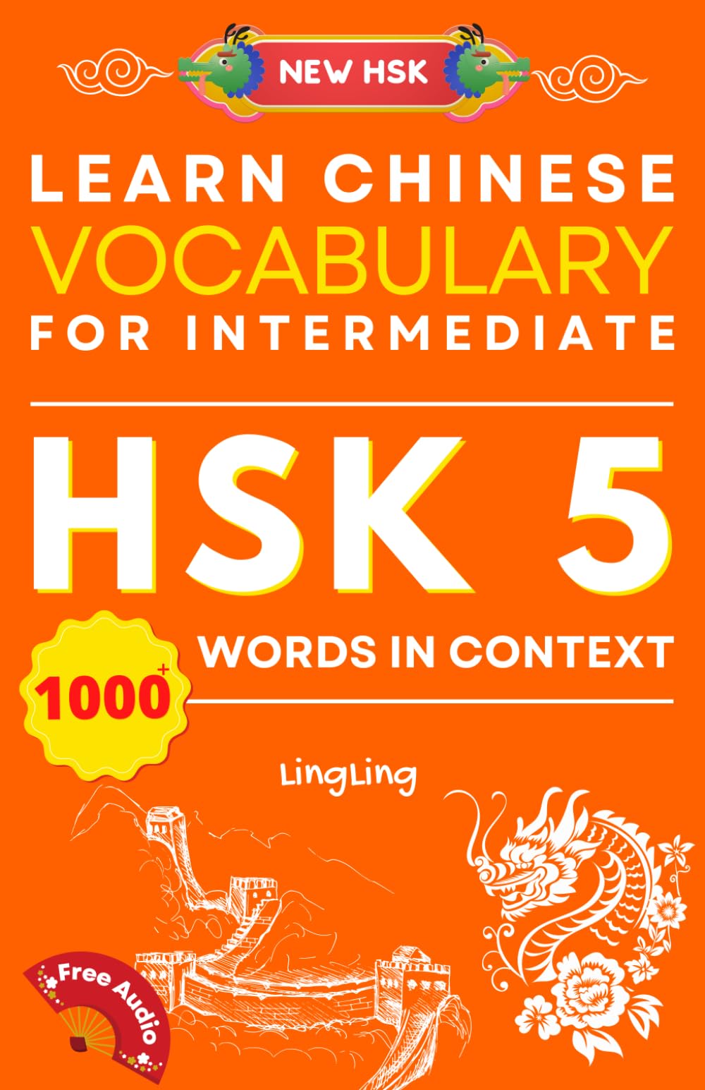 Learn Chinese Vocabulary for Intermediate: New HSK Level 5 Chinese Vocabulary Book (Free Audio) - Master Over 1000 Words in Context (NEW HSK Vocabulary Series, Band 5) Foreign Languages ​​& Dictionaries