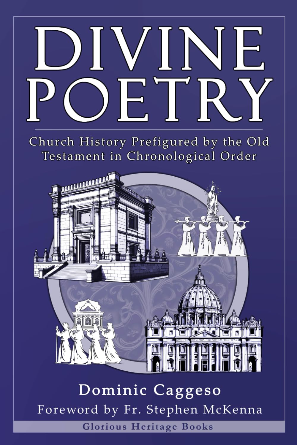 Divine Poetry: Church History Prefigured by the Old Testament in Chronological Order Philosophy