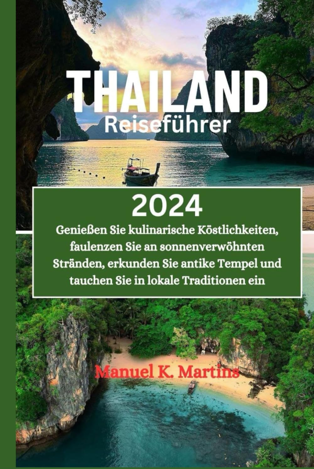 Thailand Reiseführer 2024: Genießen Sie kulinarische Köstlichkeiten, faulenzen Sie an sonnenverwöhnten Stränden, erkunden Sie antike Tempel und tauchen Sie in lokale Traditionen ein Hiking & Cycling Books