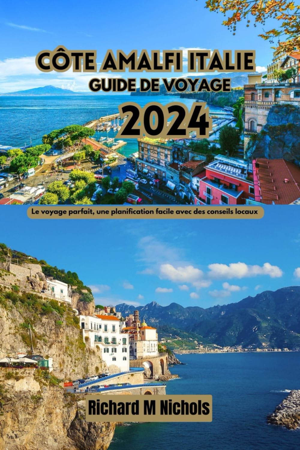 GUIDE DE VOYAGE CÔTE AMALFI ITALIE 2024: Plan italien européen inoubliable, conseils d'experts uniques, paradis méditerranéen, joyaux cachés dévoilés, ... (Nichols Adventure Guides, Band 40) Travel Guides