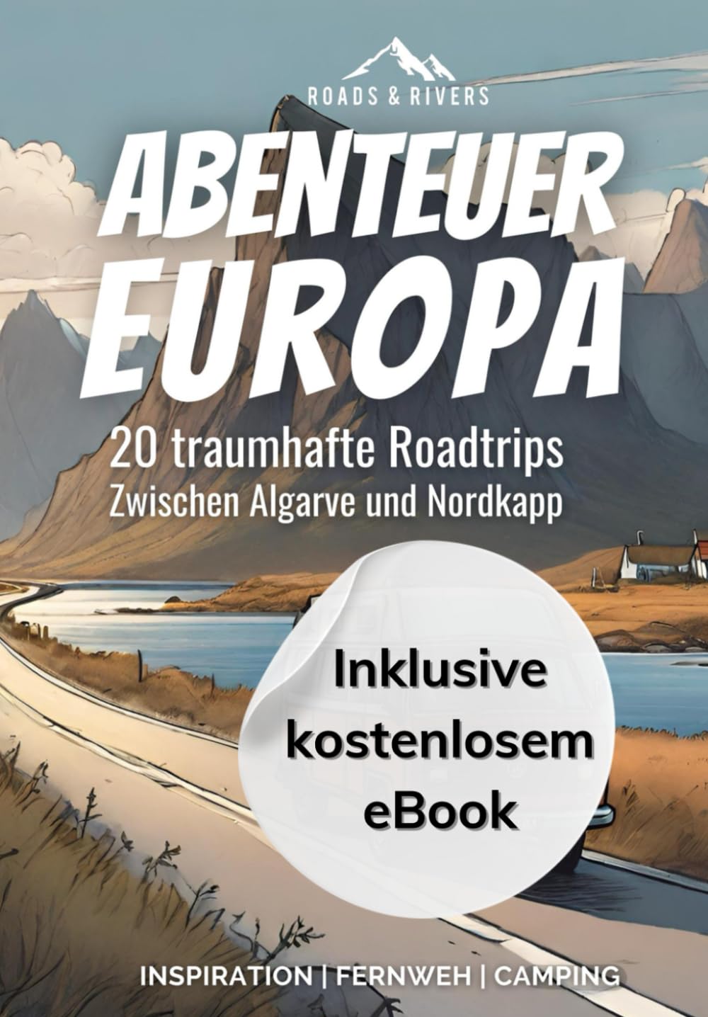 Abenteuer Europa | 20 Traumhafte Roadtrips zwischen Algarve und Nordkapp: Detaillierte Reiserouten zum Nachreisen mit Online-Karten, ... oder Geschenk für Reisen durch Europa Art & Literature Books