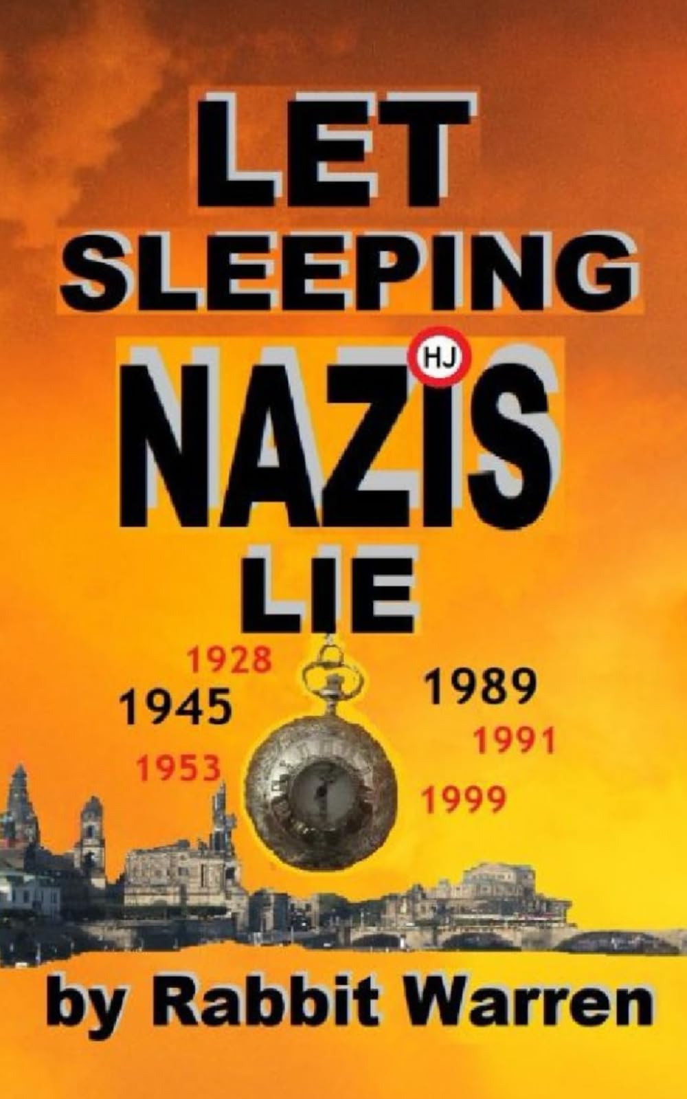 Let Sleeping Nazis Lie (The Light and Dark Tales of Rabbit Warren) Humour & Satire
