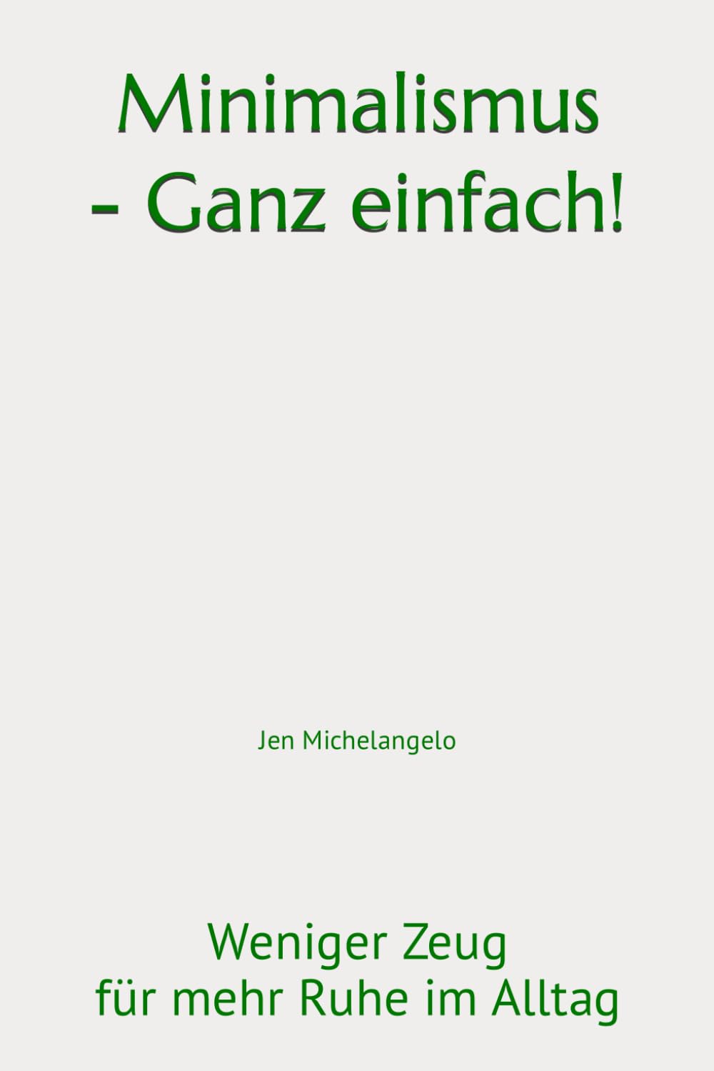 Minimalismus - Ganz einfach!: Weniger Zeug für mehr Ruhe im Alltag Health, Nutrition & Fitness
