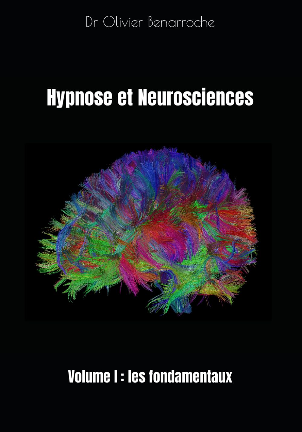 Hypnose et Neurosciences: Volume I : les fondamentaux Books