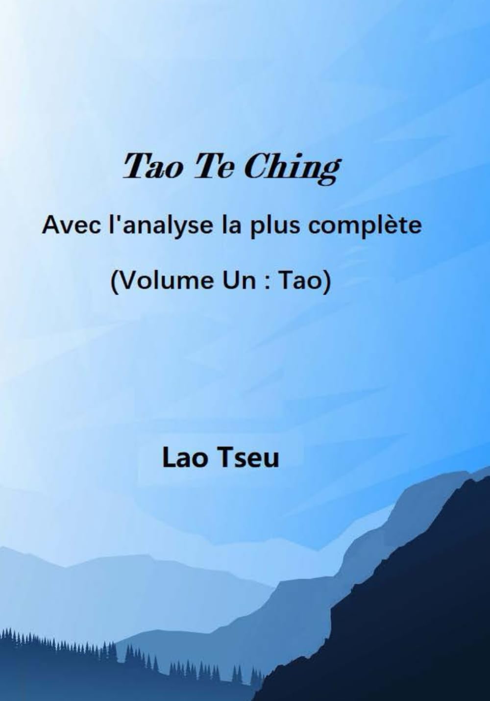 Tao Te Ching Avec l'analyse la plus complète: Volume Un : Tao book