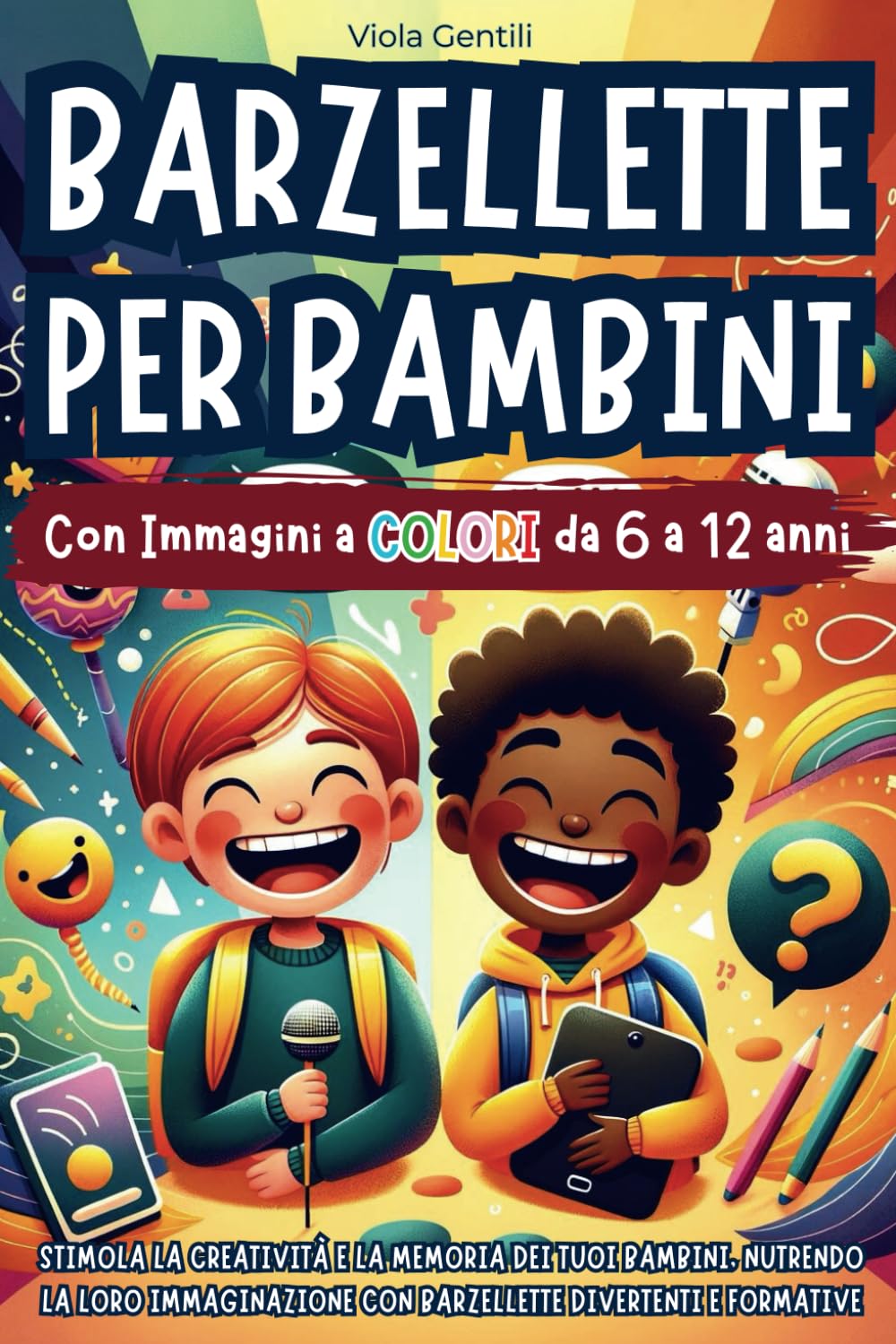 Barzellette per Bambini: Stimola la Creatività e la Memoria dei Tuoi Bambini, Nutrendo la Loro Immaginazione con Barzellette Divertenti e Formative | Dai 6 ai 12 anni - con Immagini a Colori book